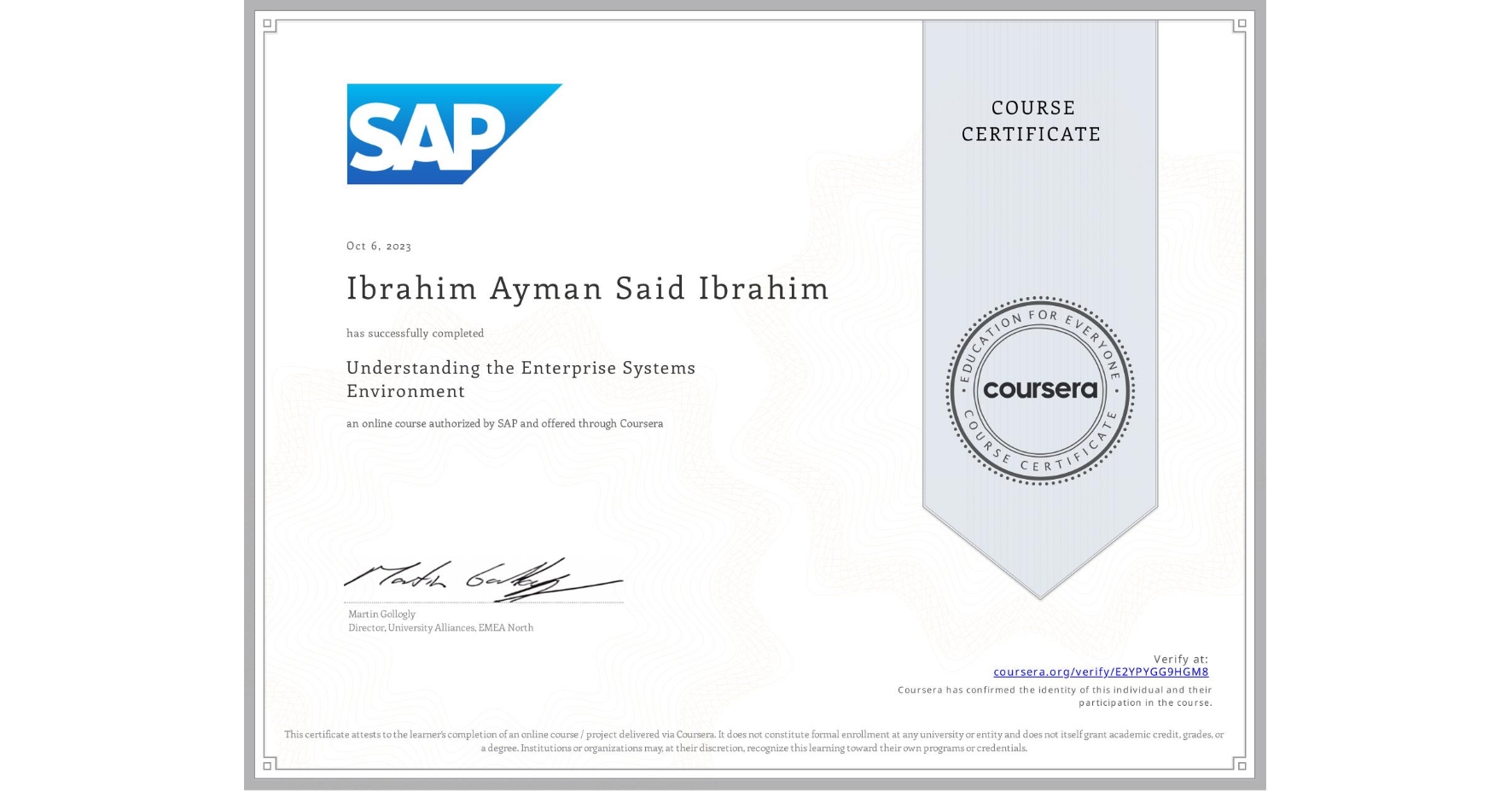 View certificate for Ibrahim Ayman  Said Ibrahim, Understanding the Enterprise Systems Environment, an online non-credit course authorized by SAP and offered through Coursera