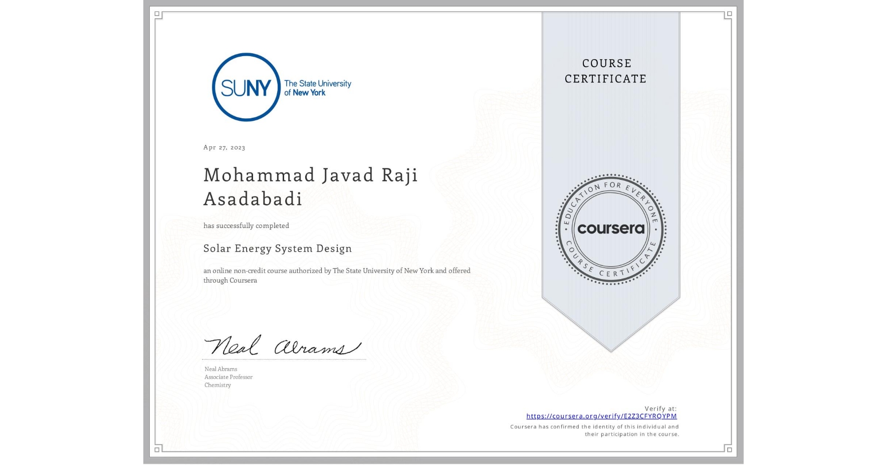 View certificate for Mohammad Javad Raji Asadabadi, Solar Energy System Design, an online non-credit course authorized by The State University of New York and offered through Coursera