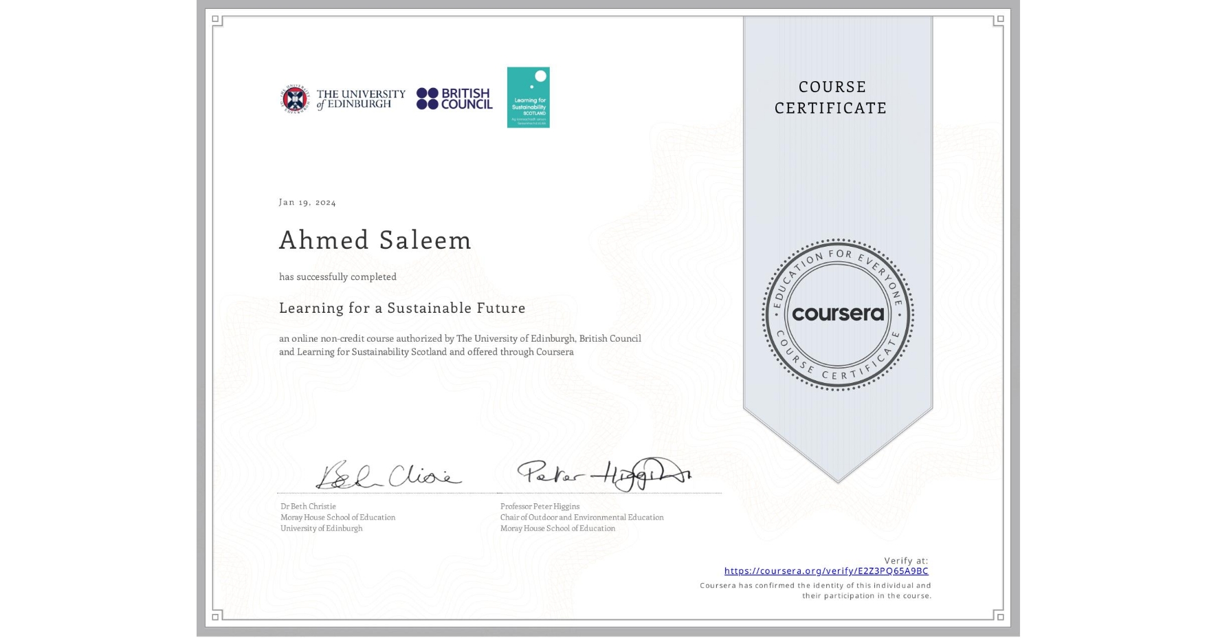 View certificate for Ahmed Saleem, Learning for a Sustainable Future, an online non-credit course authorized by The University of Edinburgh, British Council & Learning for Sustainability Scotland and offered through Coursera