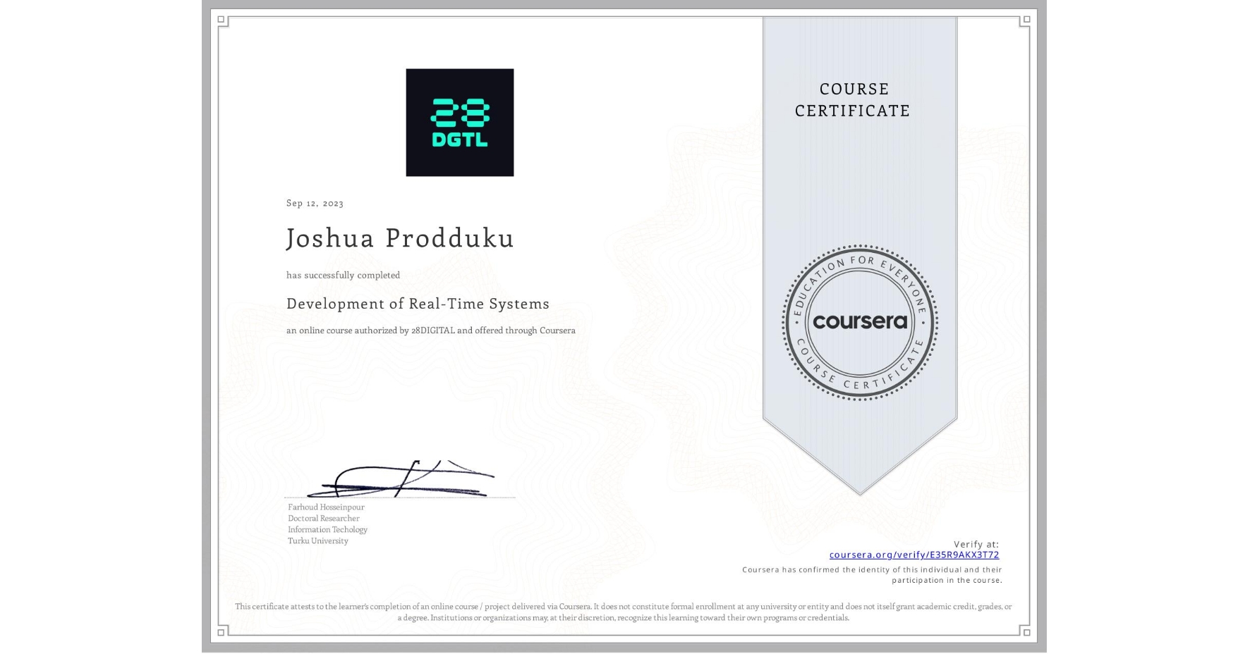 View certificate for Joshua Prodduku, Development of Real-Time Systems, an online non-credit course authorized by 28DIGITAL and offered through Coursera