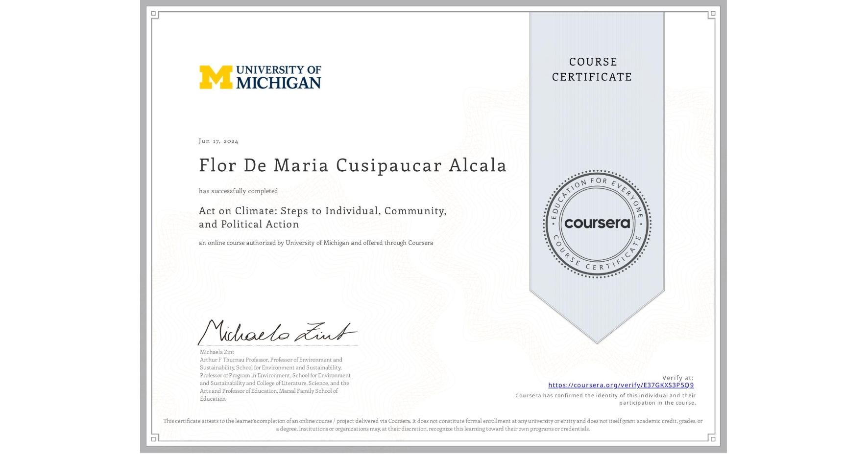 View certificate for Flor De Maria Cusipaucar Alcala, Act on Climate: Steps to Individual, Community, and Political Action, an online non-credit course authorized by University of Michigan and offered through Coursera