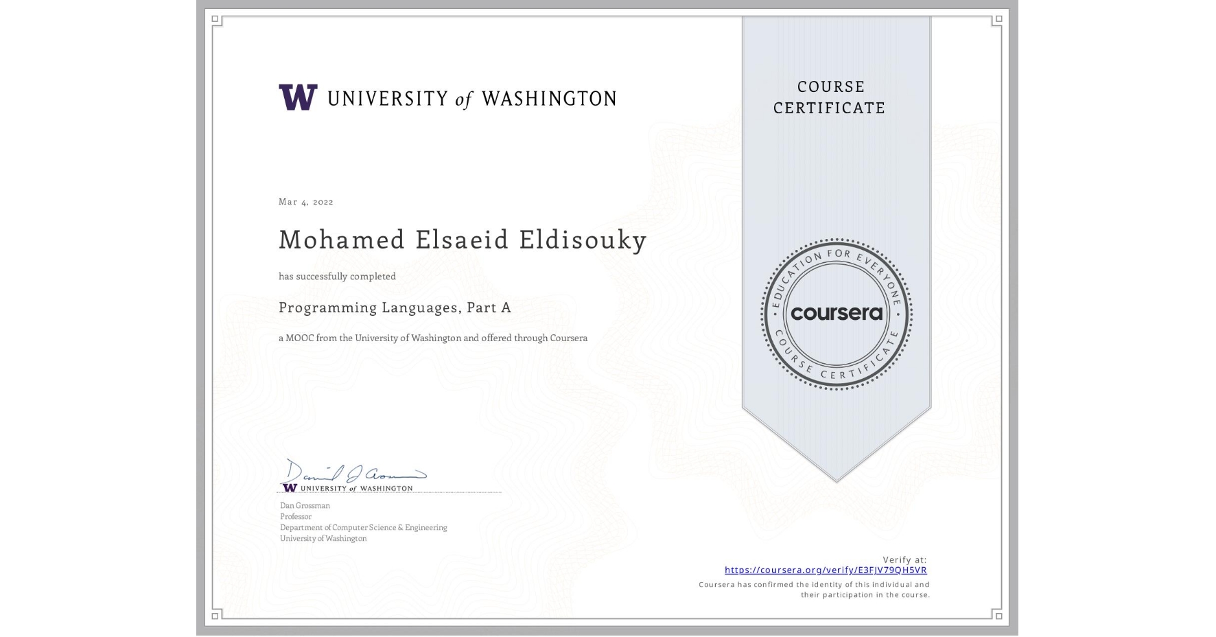 View certificate for Mohamed Elsaeid Eldisouky, Programming Languages, Part A, an online non-credit course authorized by University of Washington and offered through Coursera