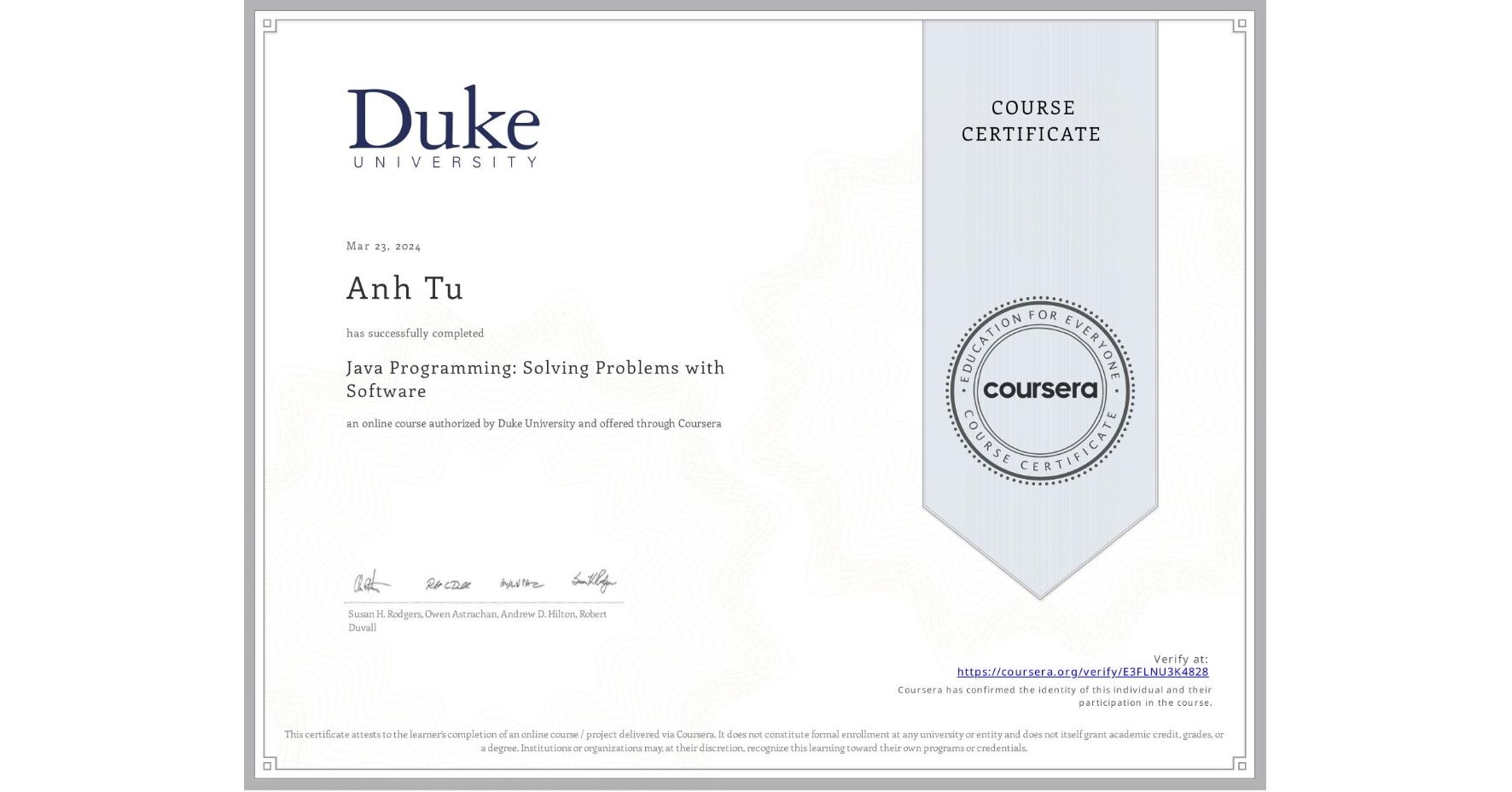 View certificate for Anh Tu, Java Programming: Solving Problems with Software, an online non-credit course authorized by Duke University and offered through Coursera