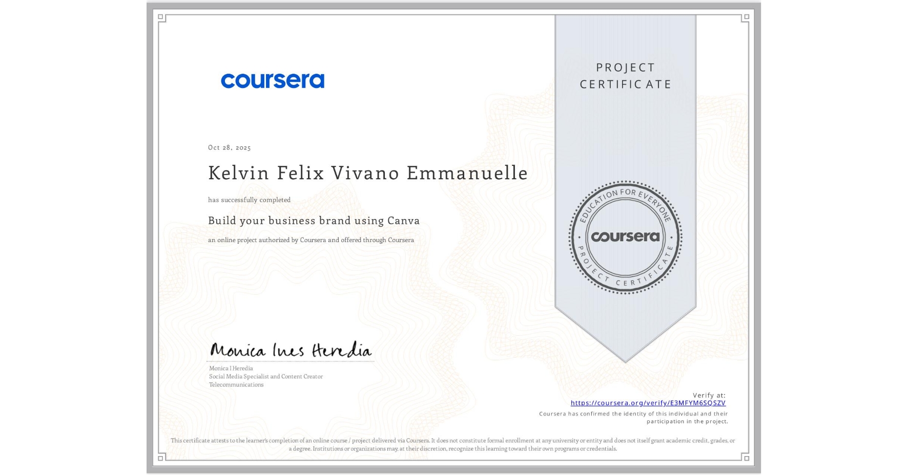 View certificate for Kelvin Felix Vivano Emmanuelle , Build your business brand using Canva, an online non-credit course authorized by Coursera and offered through Coursera