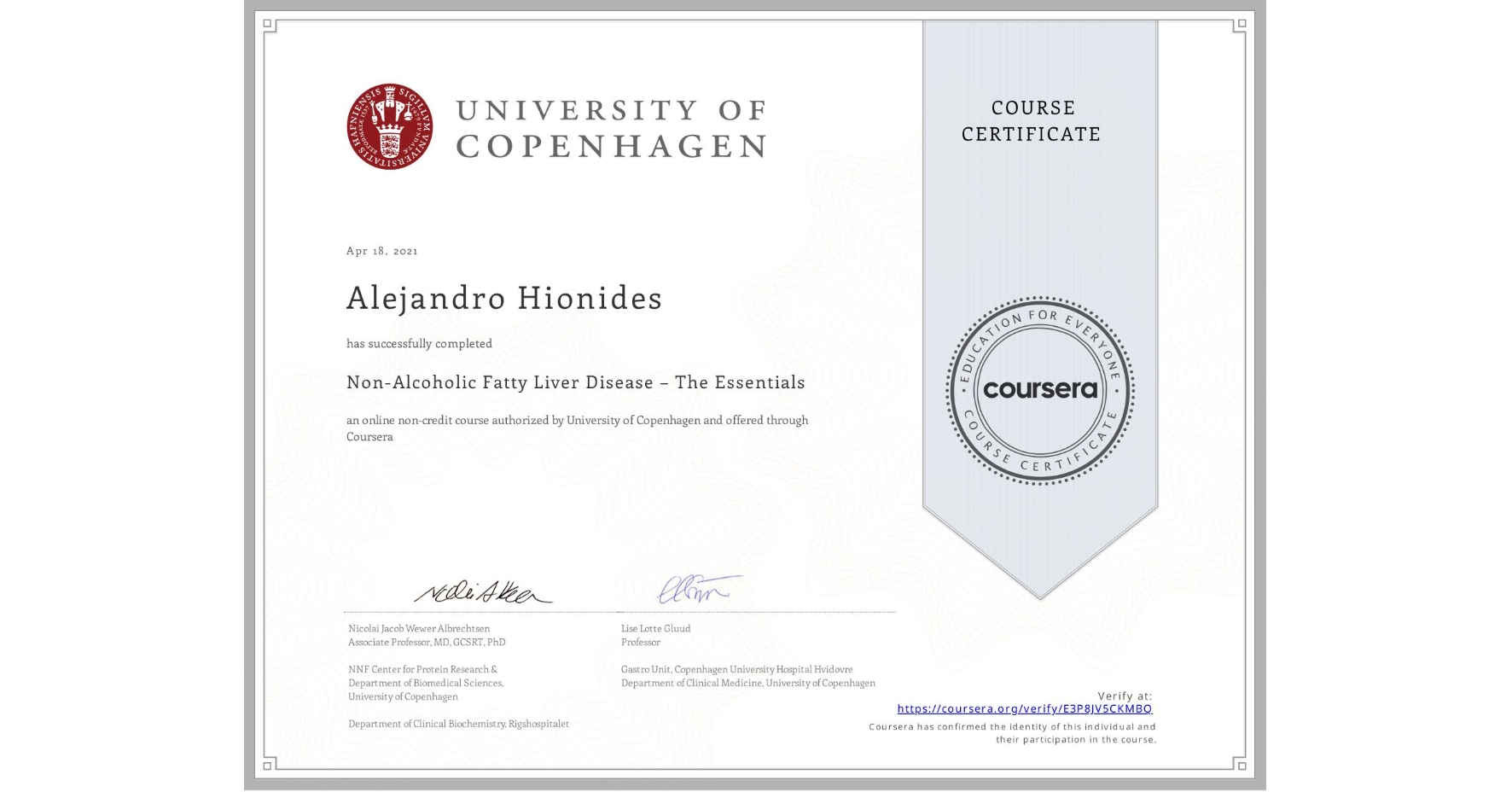 View certificate for Alejandro Hionides, Non-Alcoholic Fatty Liver Disease – The Essentials, an online non-credit course authorized by University of Copenhagen and offered through Coursera