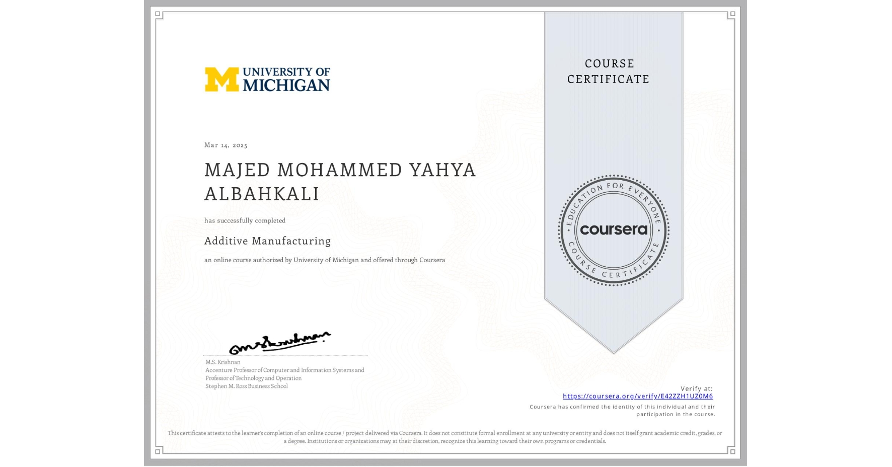 View certificate for MAJED MOHAMMED YAHYA ALBAHKALI, Additive Manufacturing, an online non-credit course authorized by University of Michigan and offered through Coursera