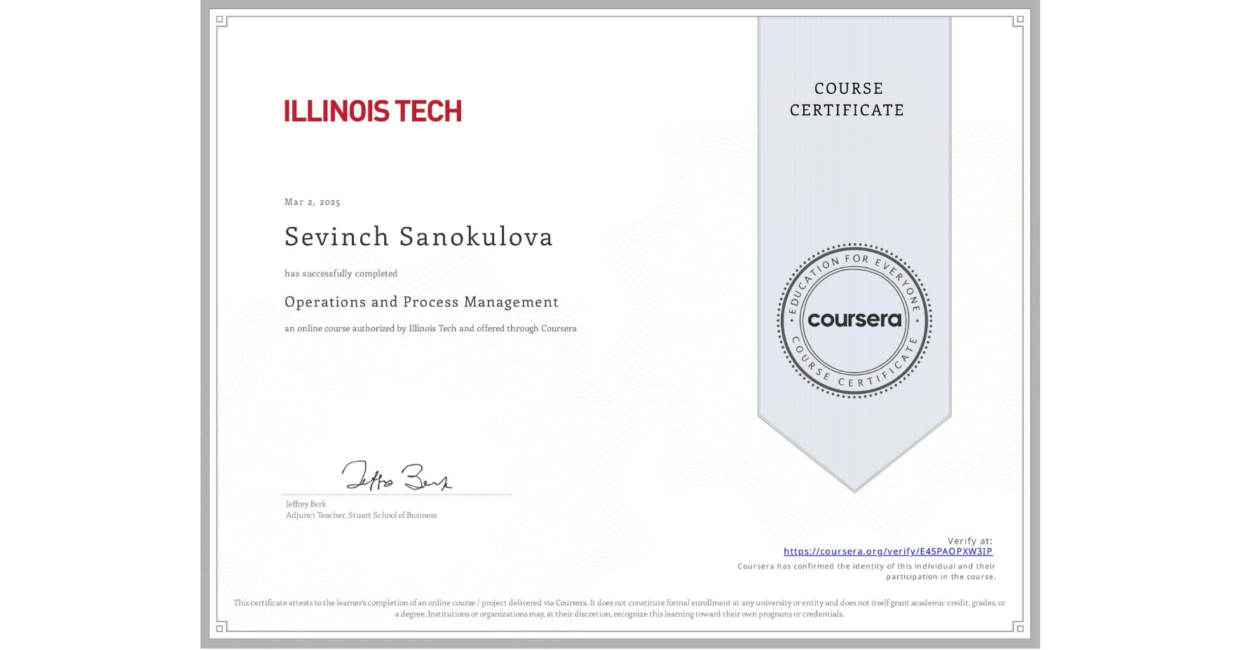 View certificate for Sevinch Sanokulova, Operations and Process Management, an online non-credit course authorized by Illinois Tech and offered through Coursera