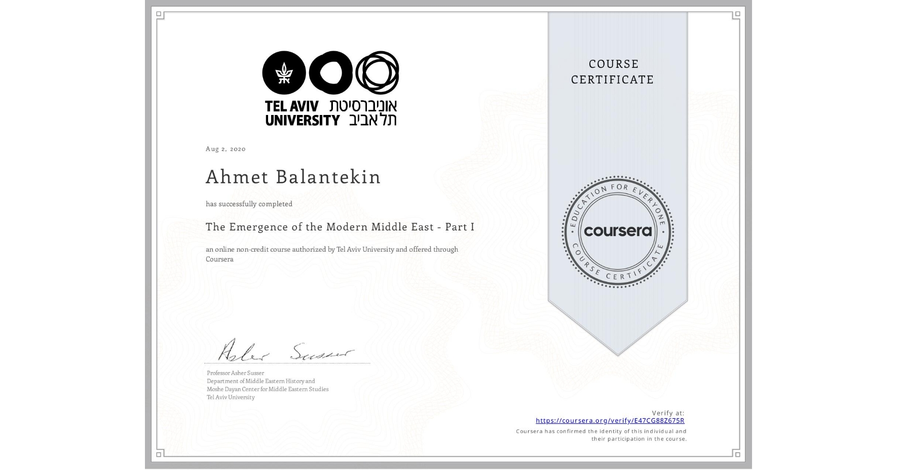 View certificate for Ahmet Balantekin, The Emergence of the Modern Middle East - Part I, an online non-credit course authorized by Tel Aviv University and offered through Coursera