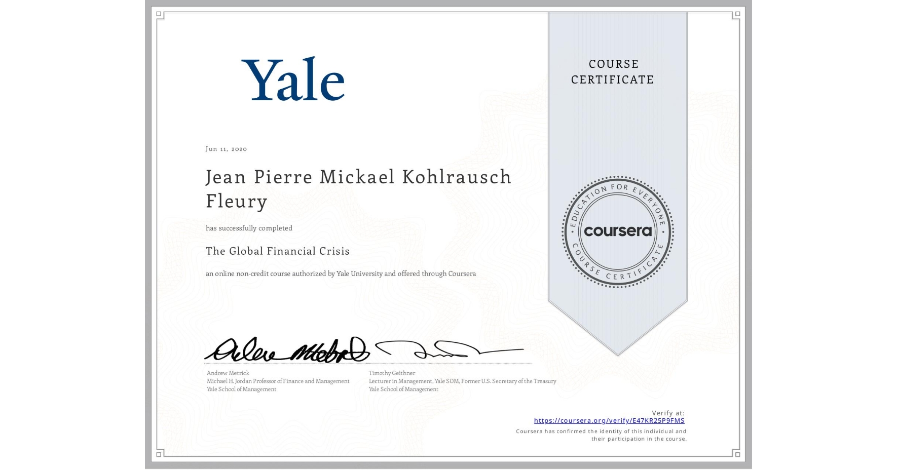 View certificate for Jean Pierre Mickael Kohlrausch  Fleury, The Global Financial Crisis, an online non-credit course authorized by Yale University and offered through Coursera