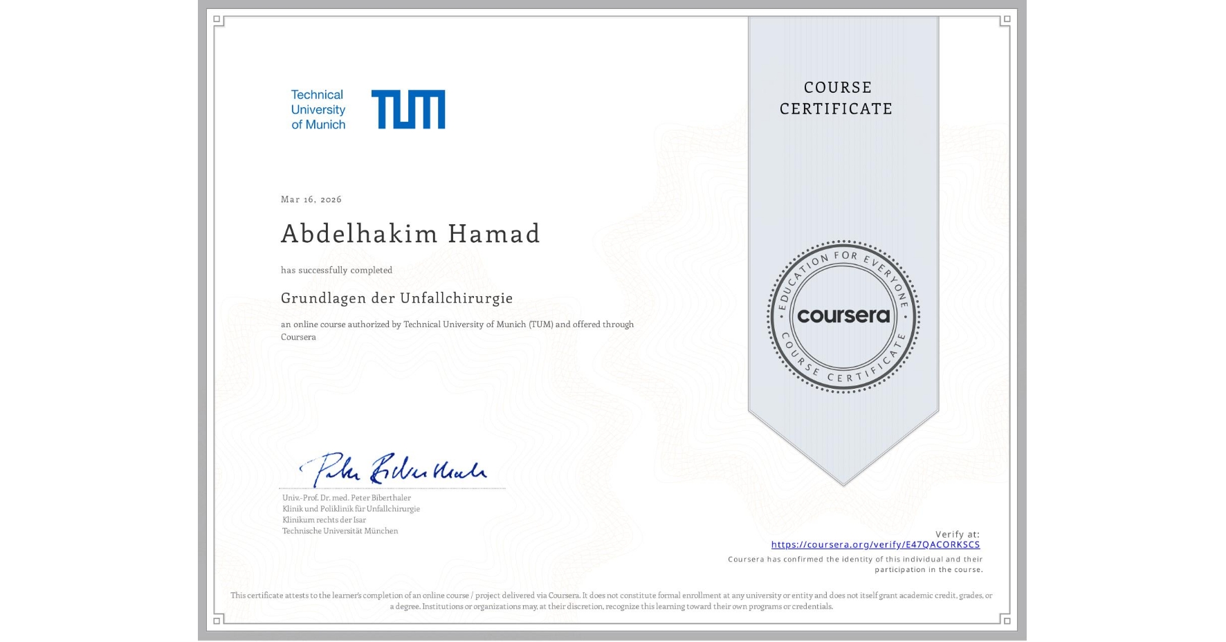 View certificate for Abdelhakim Hamad, Grundlagen der Unfallchirurgie, an online non-credit course authorized by Technical University of Munich (TUM) and offered through Coursera