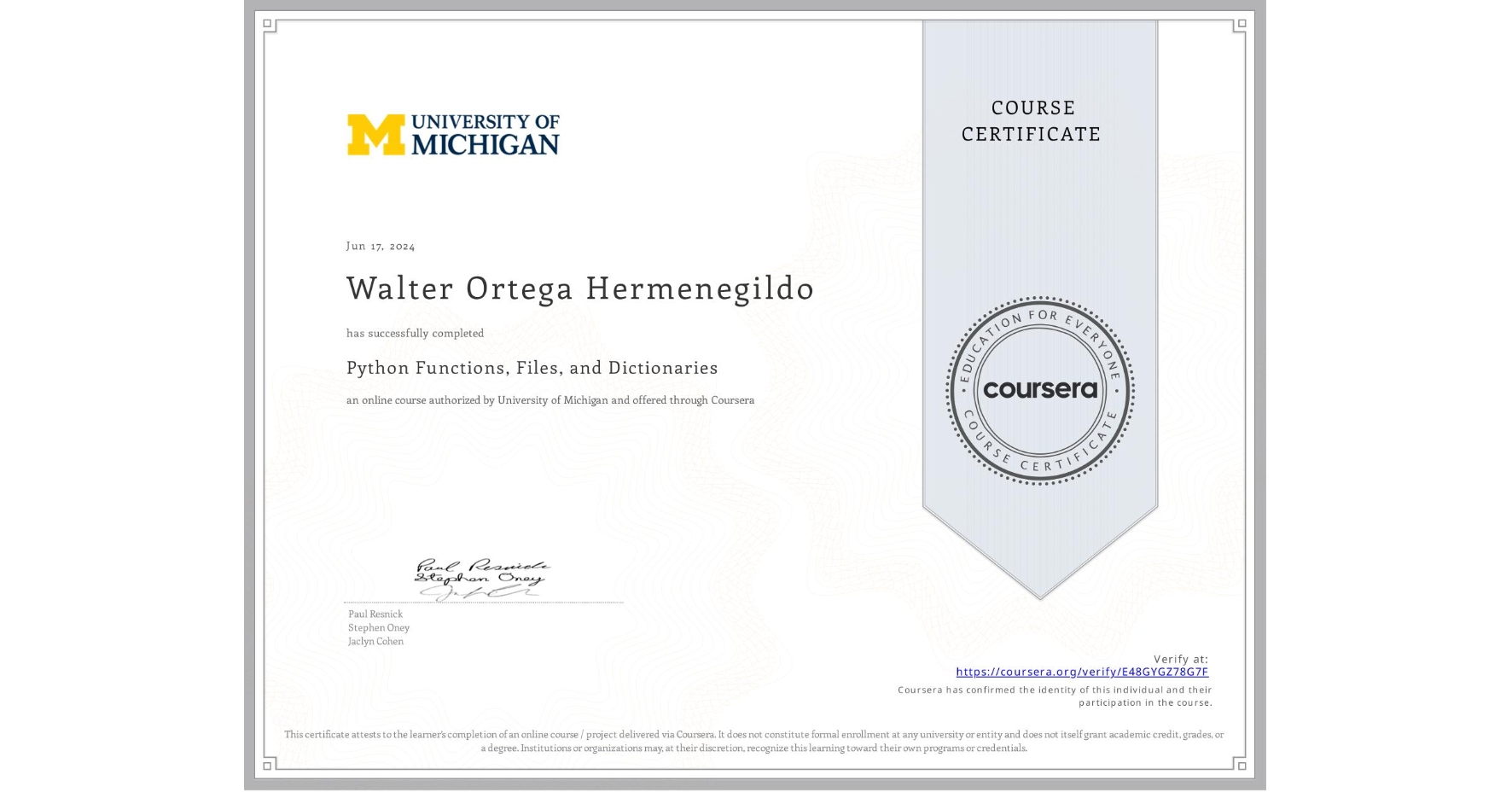 View certificate for Walter Ortega Hermenegildo, Python Functions, Files, and Dictionaries, an online non-credit course authorized by University of Michigan and offered through Coursera