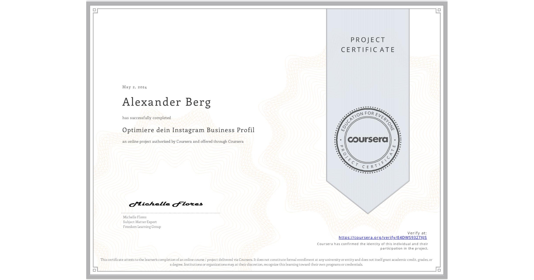 View certificate for Alexander Berg , Optimiere dein Instagram Business Profil, an online non-credit course authorized by Coursera and offered through Coursera