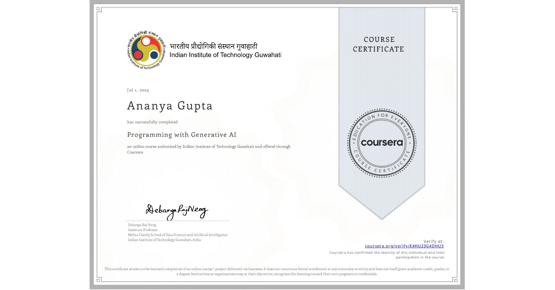 View certificate for Ananya Gupta, Programming with Generative AI, an online non-credit course authorized by Indian Institute of Technology Guwahati and offered through Coursera