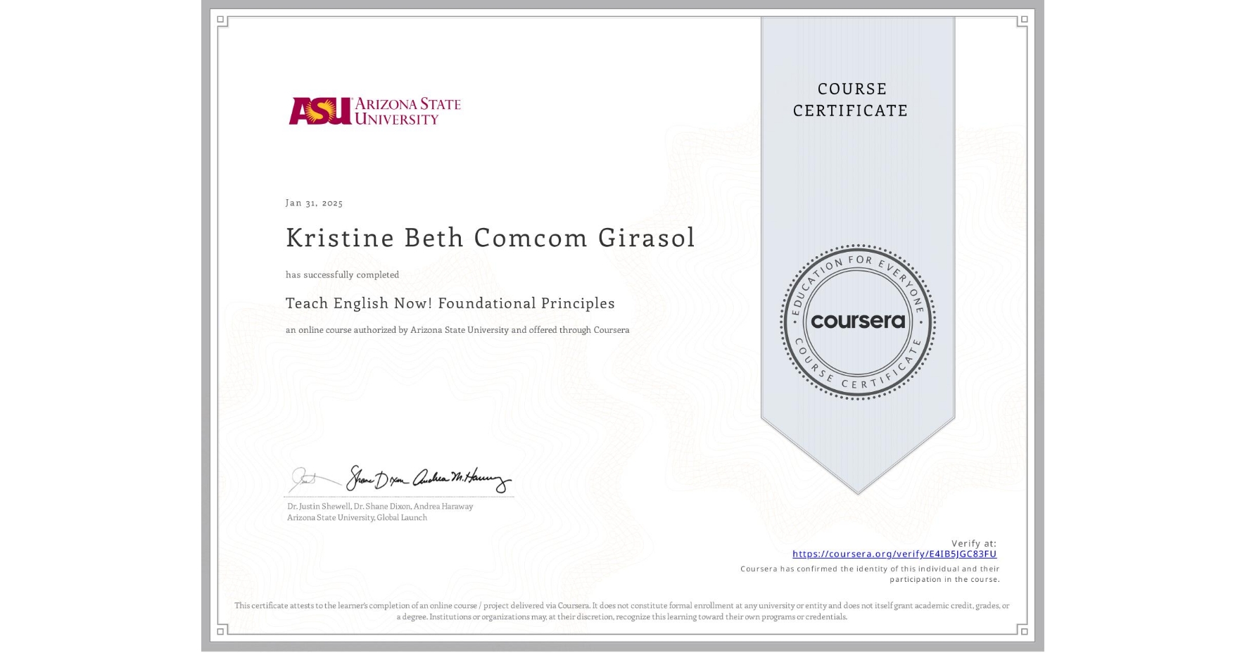 View certificate for Kristine Beth Comcom Girasol, Teach English Now! Foundational Principles, an online non-credit course authorized by Arizona State University and offered through Coursera