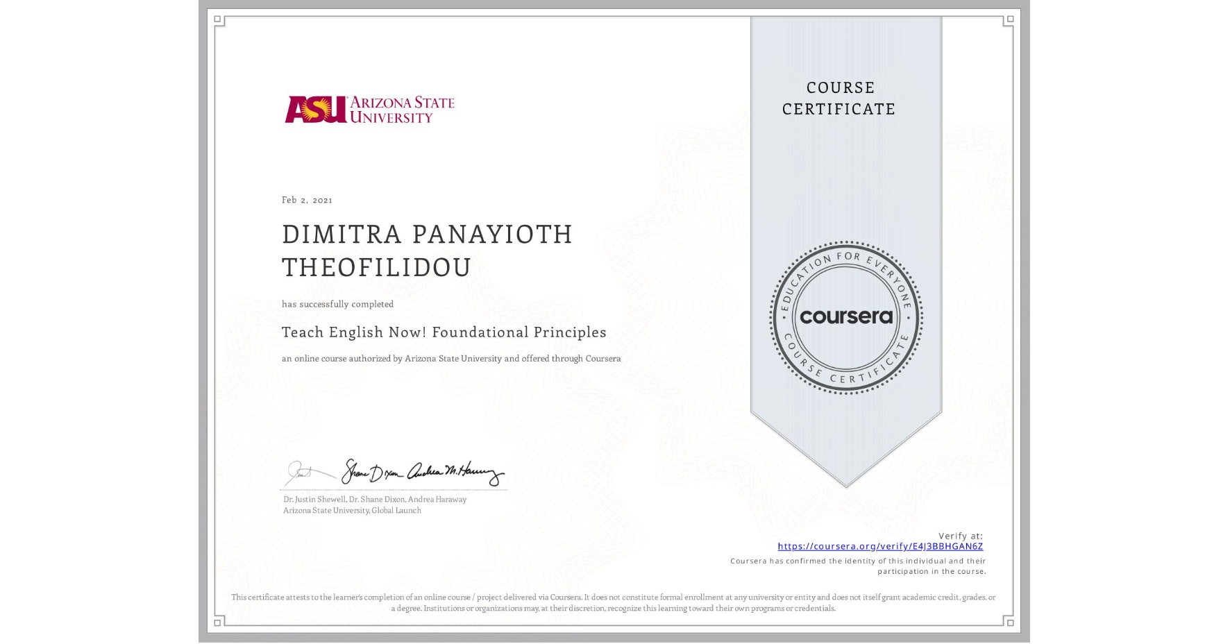 View certificate for DIMITRA PANAYIOTH THEOFILIDOU, Teach English Now! Foundational Principles, an online non-credit course authorized by Arizona State University and offered through Coursera