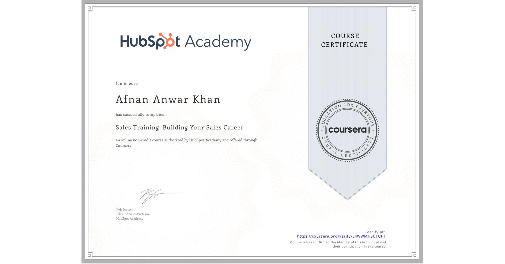 View certificate for Afnan Anwar Khan, Sales Training: Building Your Sales Career, an online non-credit course authorized by HubSpot Academy and offered through Coursera