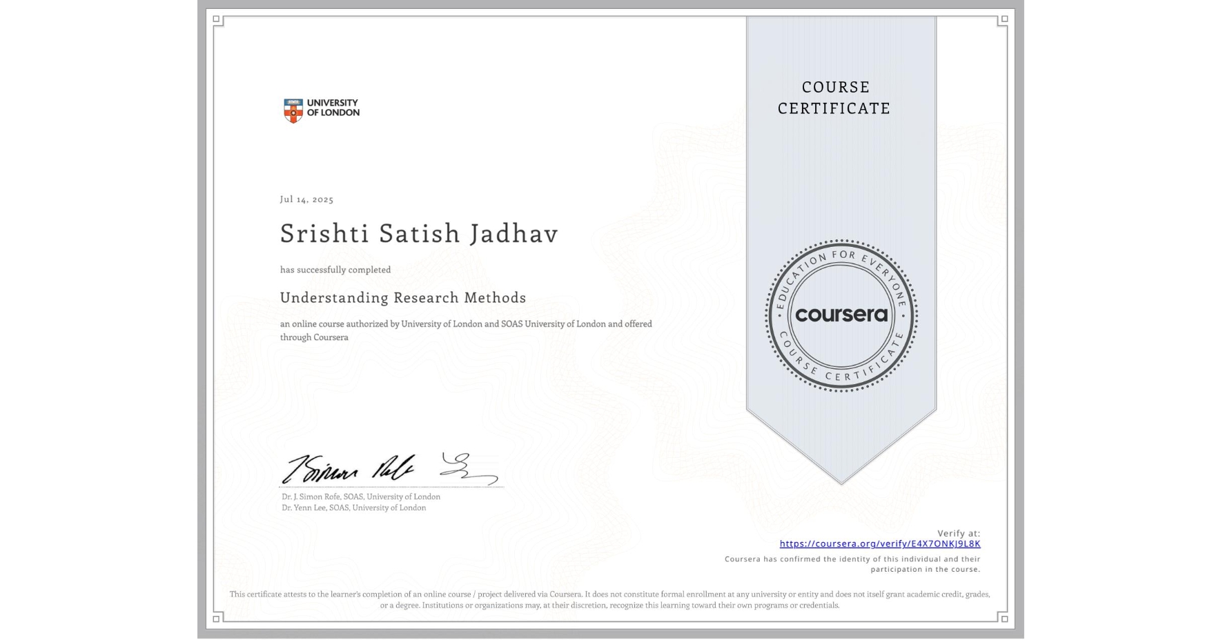 View certificate for Srishti Satish Jadhav, Understanding Research Methods, an online non-credit course authorized by University of London & SOAS University of London and offered through Coursera