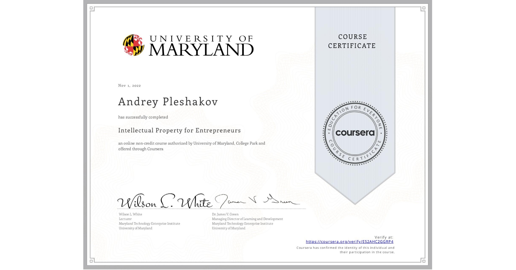 View certificate for Andrey Pleshakov, Intellectual Property for Entrepreneurs, an online non-credit course authorized by University of Maryland, College Park and offered through Coursera