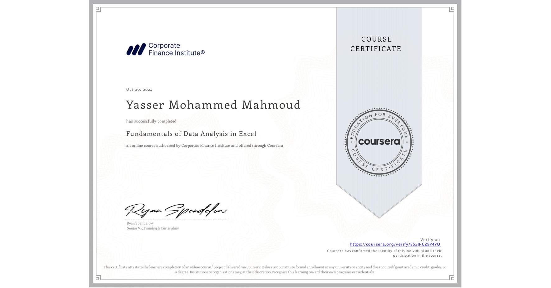 View certificate for Yasser Mohammed Mahmoud , Fundamentals of Data Analysis in Excel, an online non-credit course authorized by Corporate Finance Institute and offered through Coursera