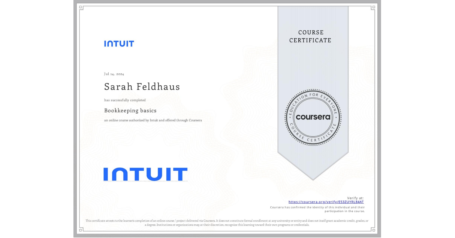 View certificate for Sarah Feldhaus, Bookkeeping basics, an online non-credit course authorized by Intuit and offered through Coursera