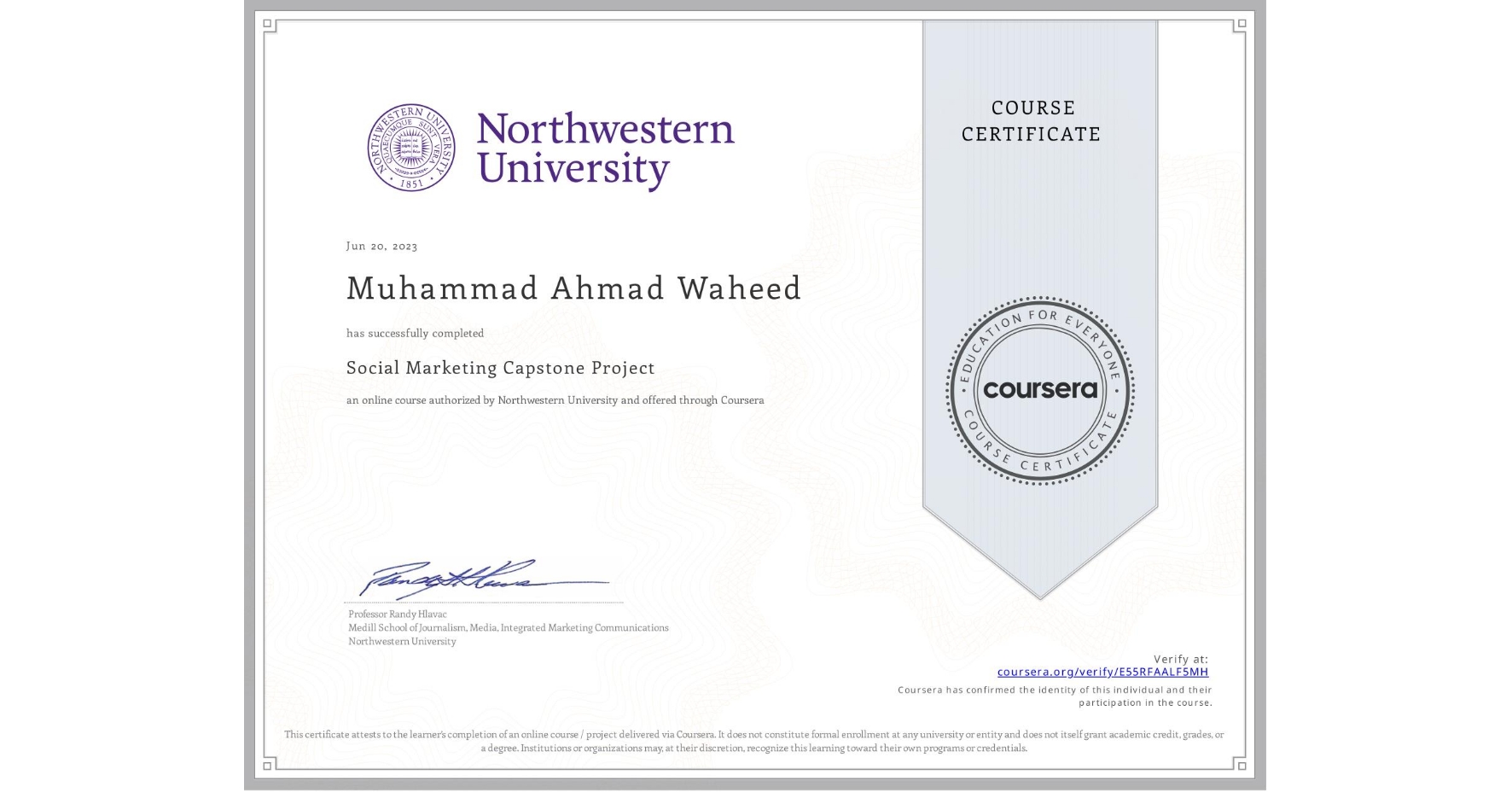 View certificate for Muhammad Ahmad Waheed, Social Marketing Capstone Project, an online non-credit course authorized by Northwestern University and offered through Coursera