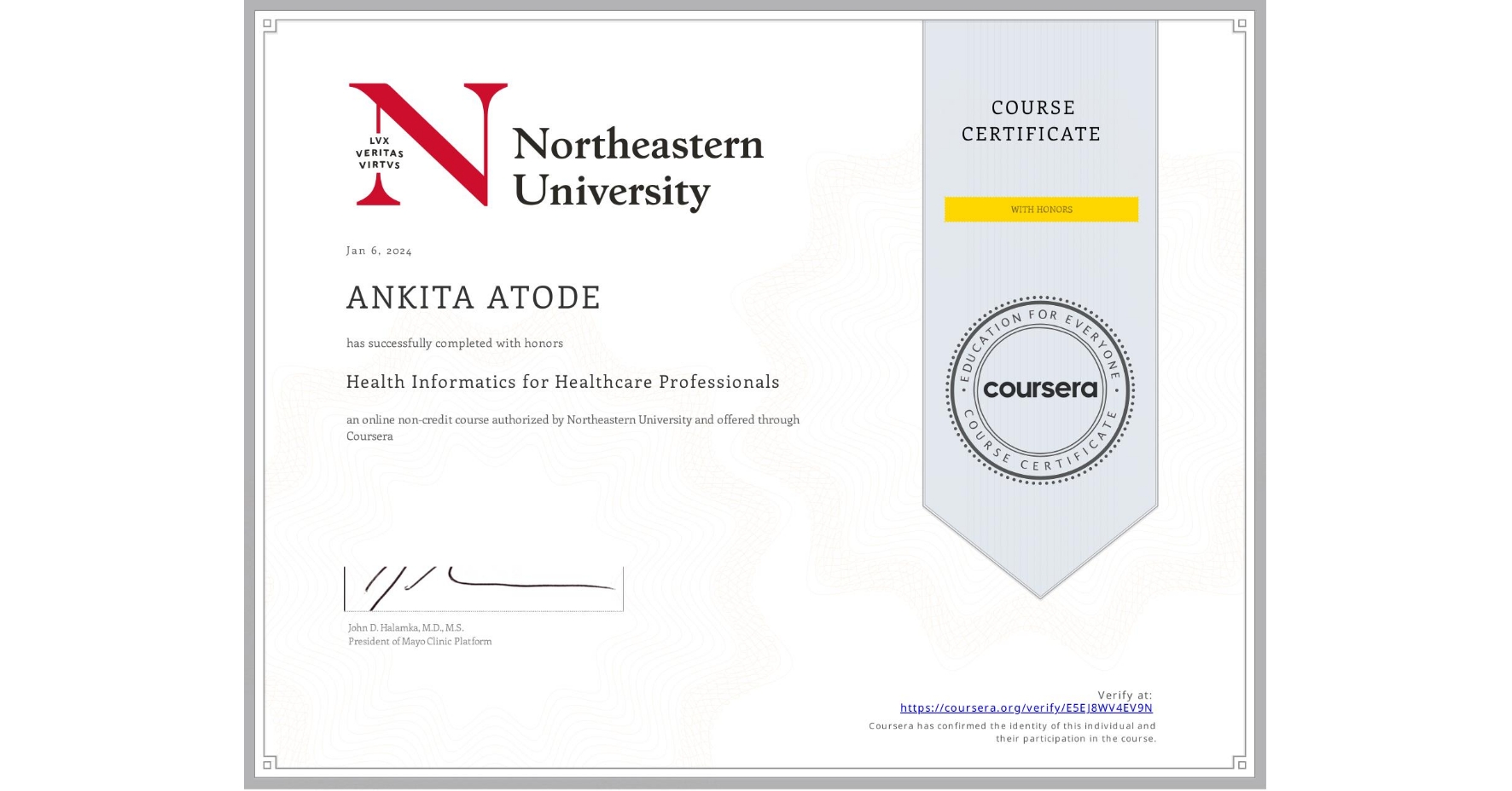 View certificate for ANKITA ATODE, Health Informatics for Healthcare Professionals, an online non-credit course authorized by Northeastern University  and offered through Coursera