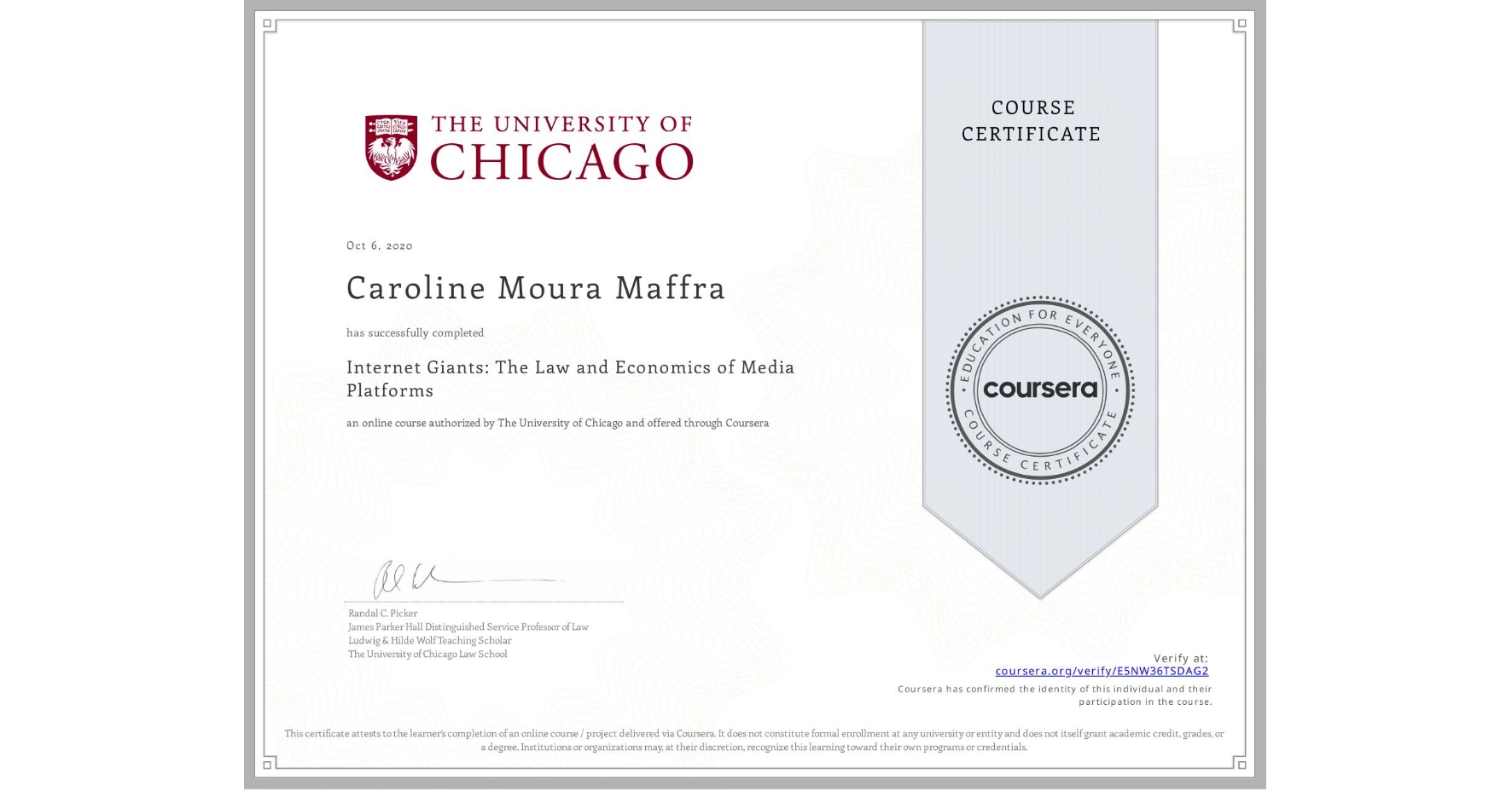 View certificate for Caroline Moura Maffra, Internet Giants: The Law and Economics of Media Platforms, an online non-credit course authorized by The University of Chicago and offered through Coursera