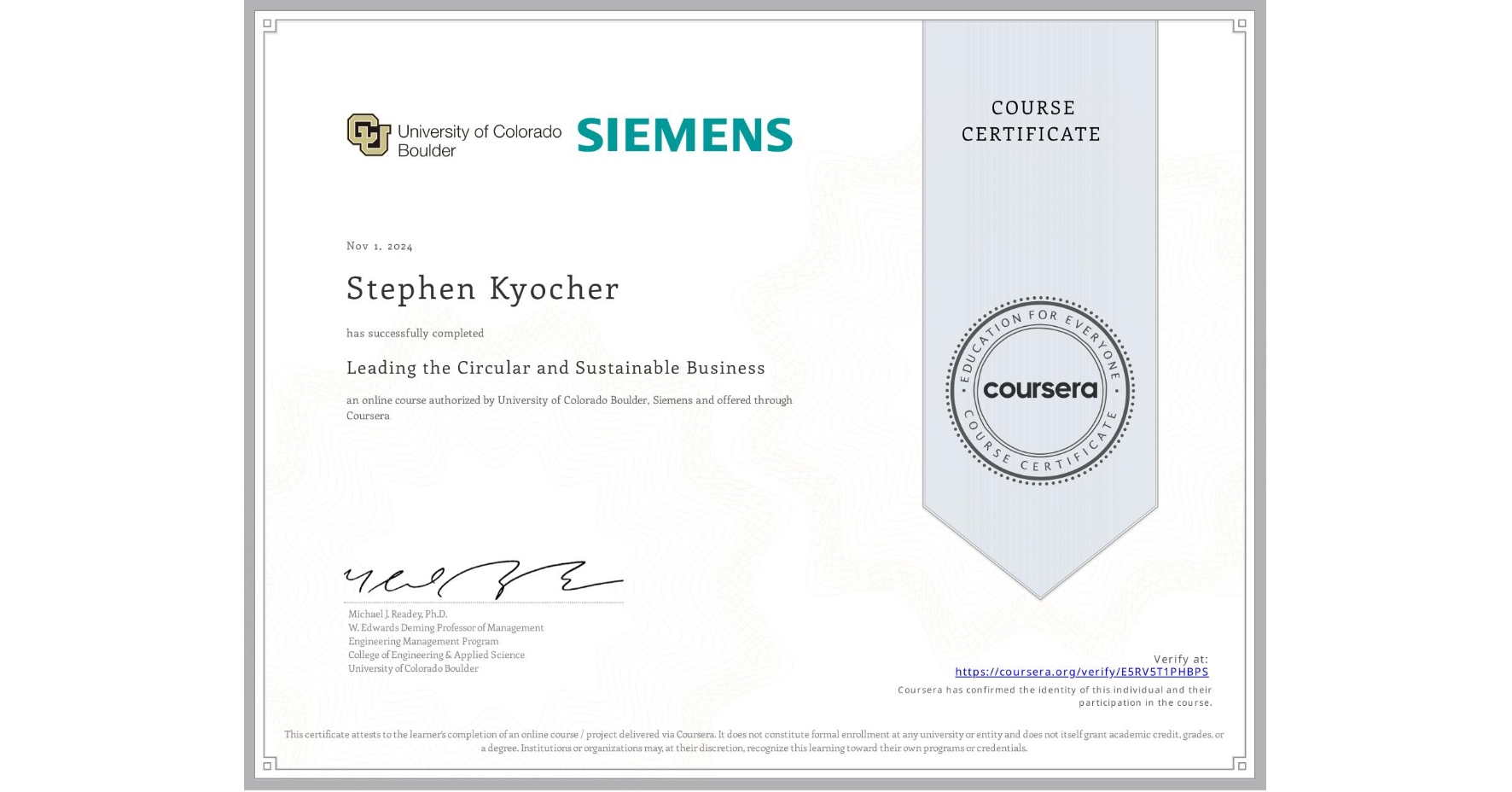 View certificate for Stephen Kyocher, Leading the Circular and Sustainable Business, an online non-credit course authorized by University of Colorado Boulder & Siemens and offered through Coursera