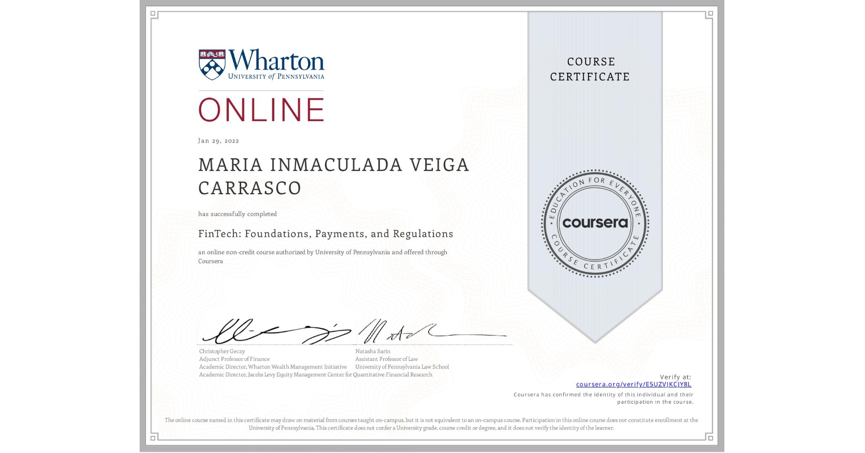 View certificate for MARIA INMACULADA  VEIGA CARRASCO, FinTech: Foundations, Payments, and Regulations, an online non-credit course authorized by University of Pennsylvania and offered through Coursera