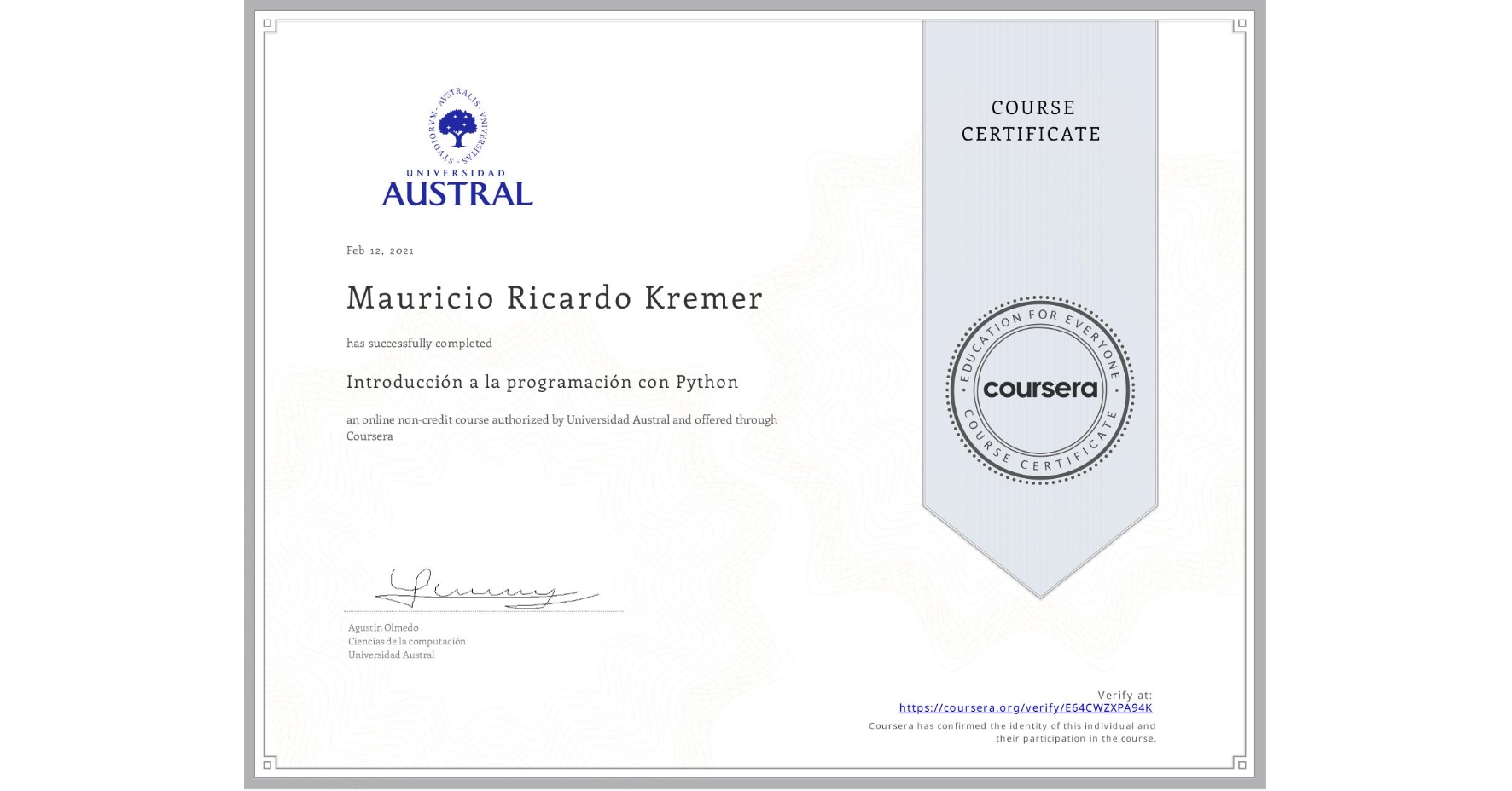 View certificate for Mauricio Ricardo Kremer, Introducción a la programación con Python, an online non-credit course authorized by Universidad Austral and offered through Coursera
