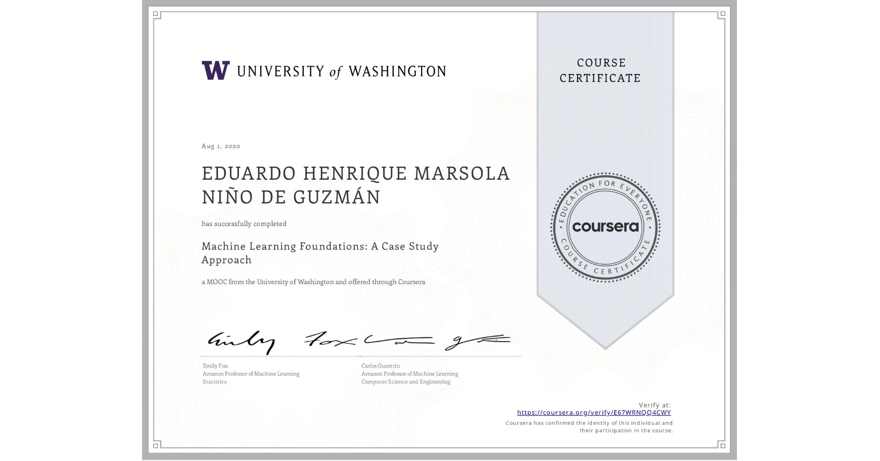 View certificate for EDUARDO HENRIQUE  MARSOLA NIÑO DE GUZMÁN, Machine Learning Foundations: A Case Study Approach, an online non-credit course authorized by University of Washington and offered through Coursera