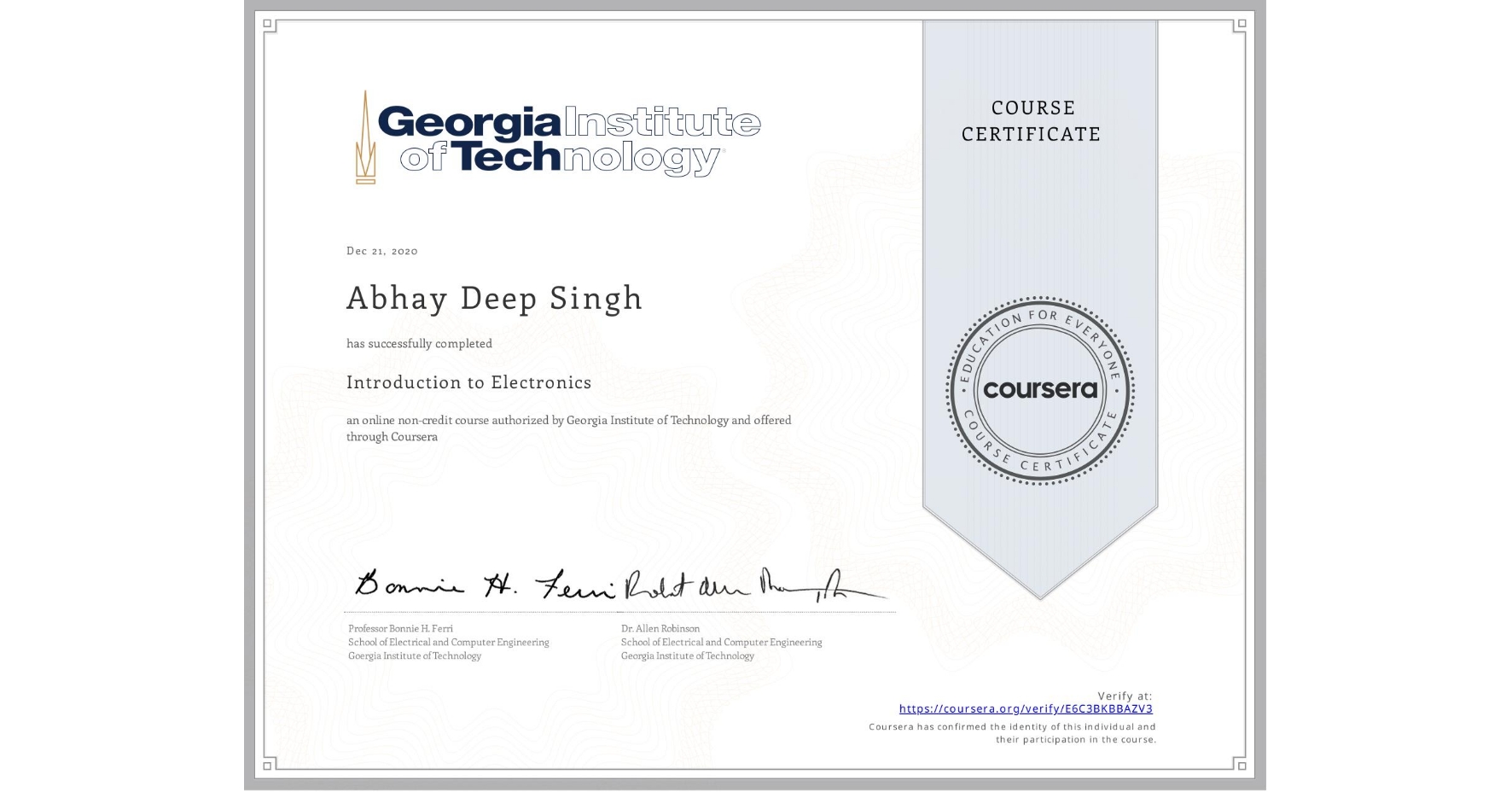 View certificate for Abhay Deep Singh, Introduction to Electronics, an online non-credit course authorized by Georgia Institute of Technology and offered through Coursera