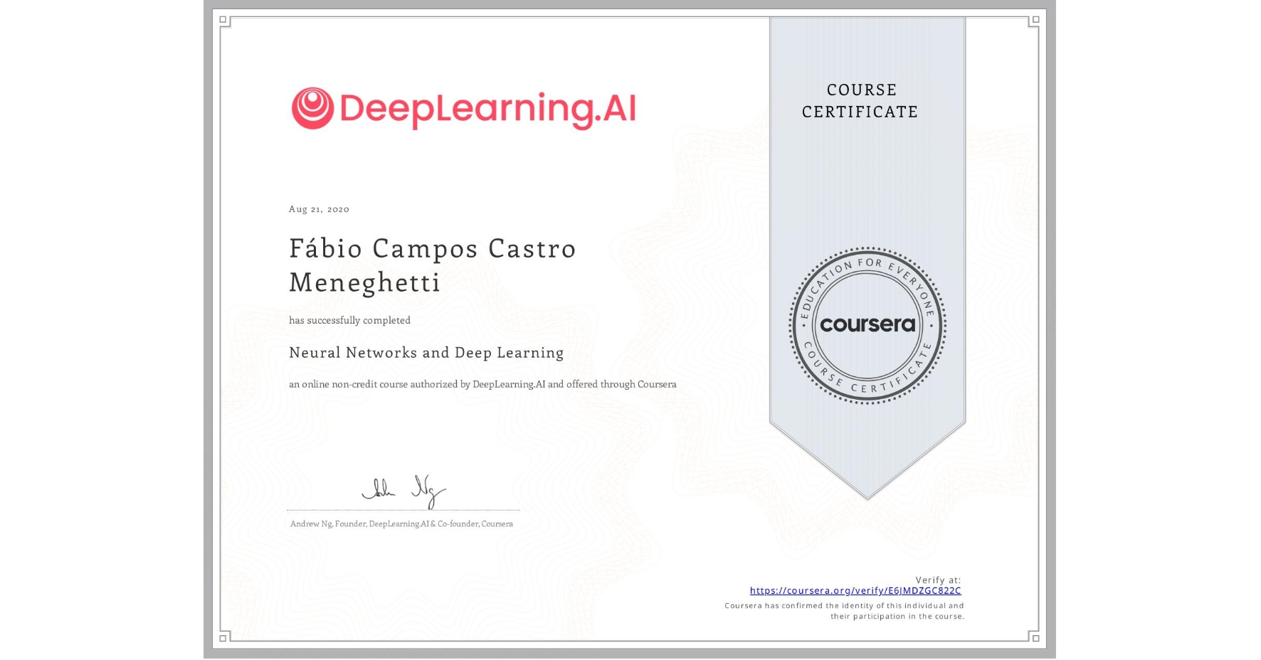 View certificate for Fábio Campos Castro Meneghetti, Neural Networks and Deep Learning, an online non-credit course authorized by DeepLearning.AI and offered through Coursera