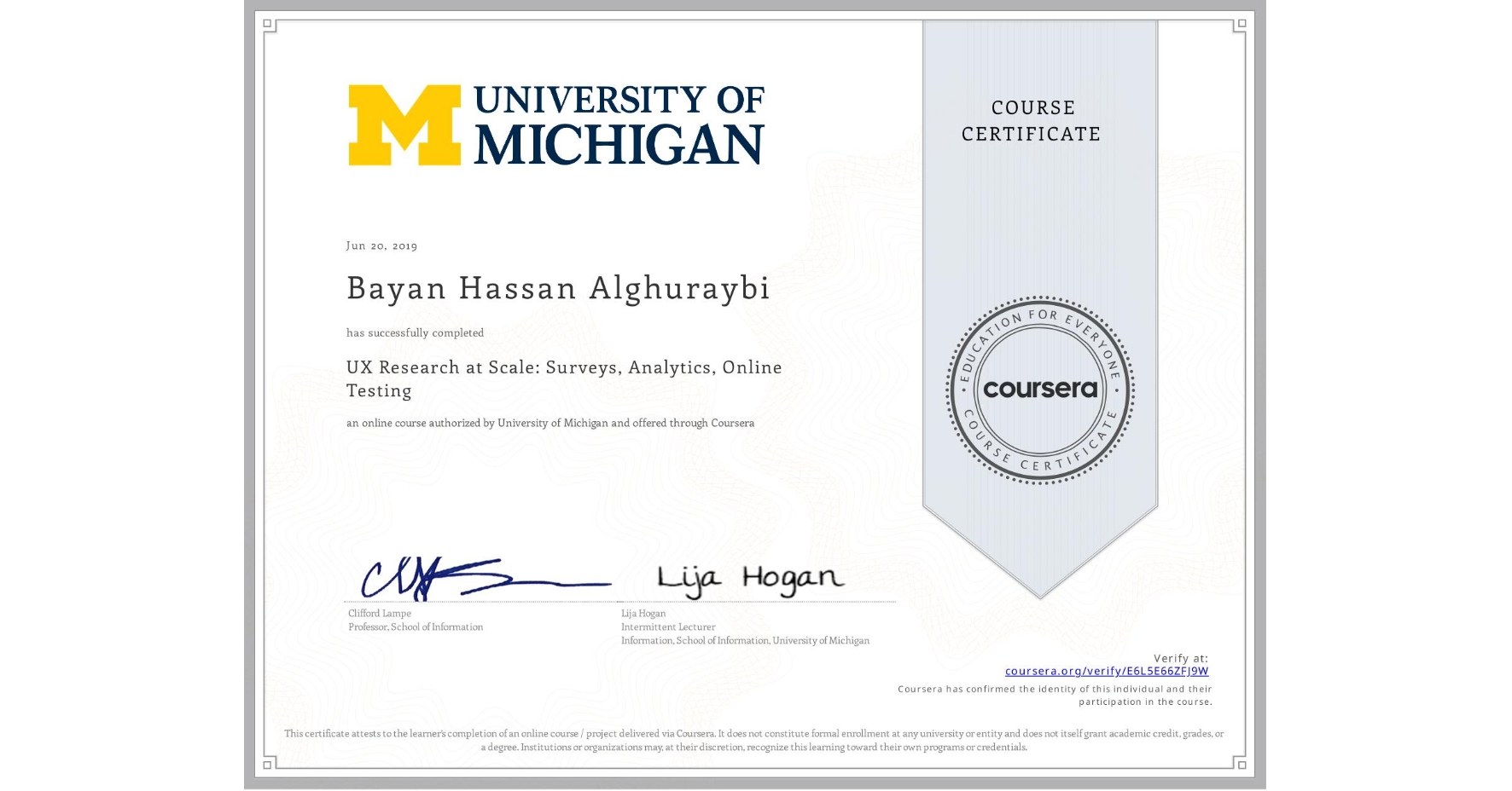 View certificate for Bayan Hassan Alghuraybi, UX Research at Scale: Surveys, Analytics, Online Testing, an online non-credit course authorized by University of Michigan and offered through Coursera