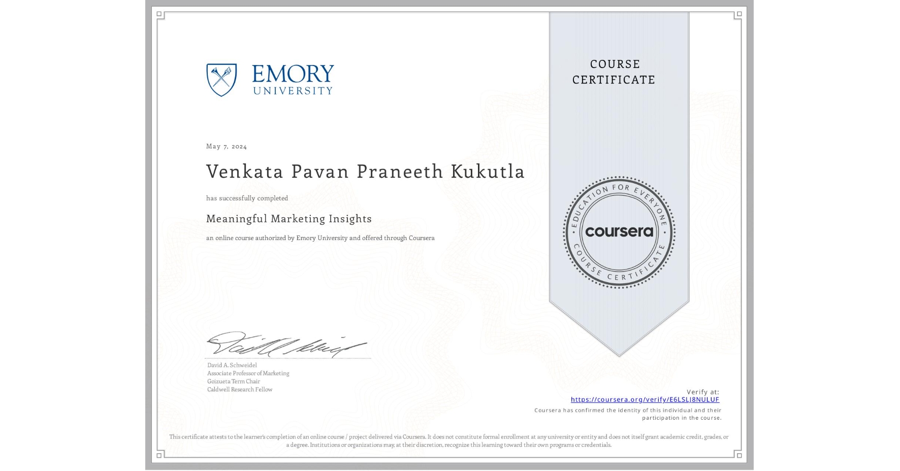 View certificate for Venkata Pavan Praneeth Kukutla, Meaningful Marketing Insights, an online non-credit course authorized by Emory University and offered through Coursera