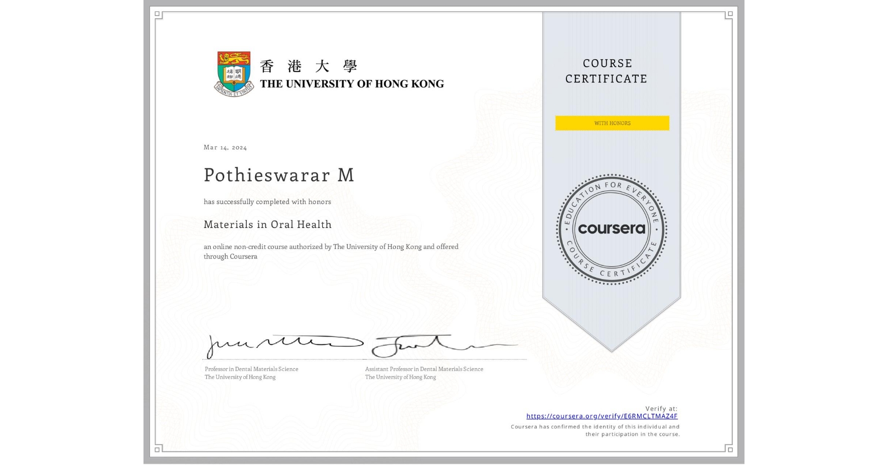 View certificate for Pothieswarar M, Materials in Oral Health, an online non-credit course authorized by The University of Hong Kong and offered through Coursera