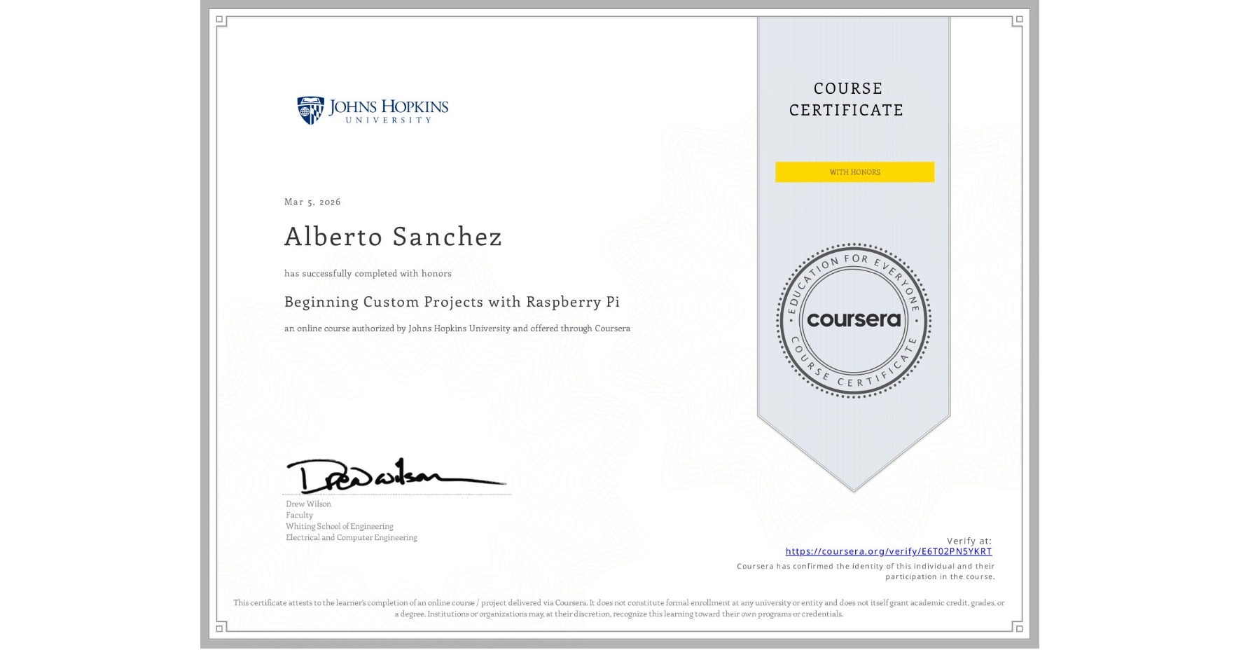 View certificate for Alberto Sanchez, Beginning Custom Projects with Raspberry Pi, an online non-credit course authorized by Johns Hopkins University and offered through Coursera