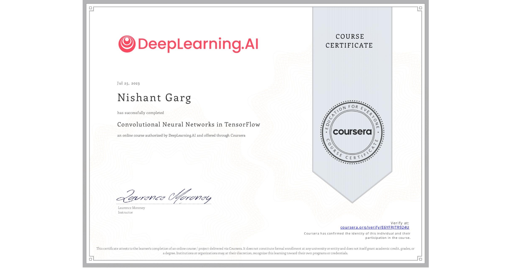 View certificate for Nishant Garg, Convolutional Neural Networks in TensorFlow, an online non-credit course authorized by DeepLearning.AI and offered through Coursera