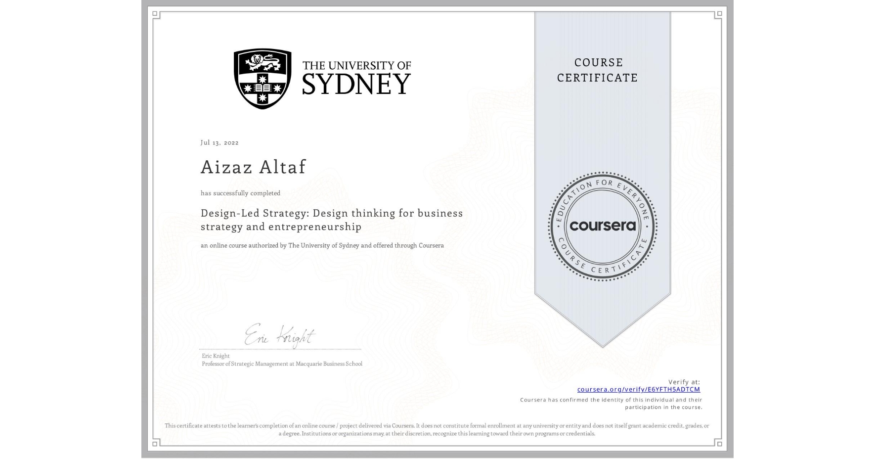 View certificate for Aizaz Altaf, Design-Led Strategy: Design thinking for business strategy and entrepreneurship, an online non-credit course authorized by The University of Sydney and offered through Coursera