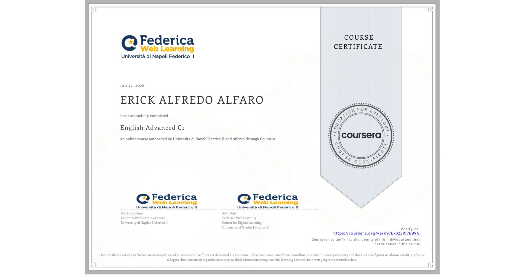 View certificate for ERICK ALFREDO ALFARO, English Advanced C1, an online non-credit course authorized by Università di Napoli Federico II and offered through Coursera
