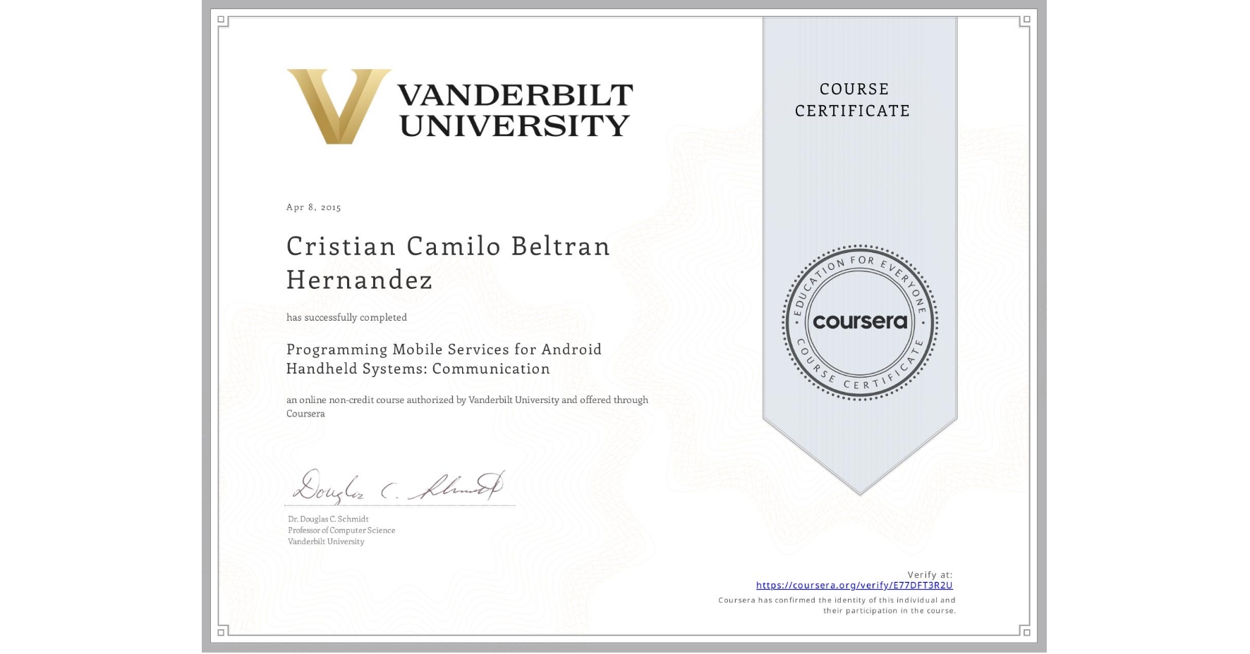 View certificate for Cristian Camilo Beltran Hernandez, Programming Mobile Services for Android Handheld Systems: Communication, an online non-credit course authorized by Vanderbilt University and offered through Coursera