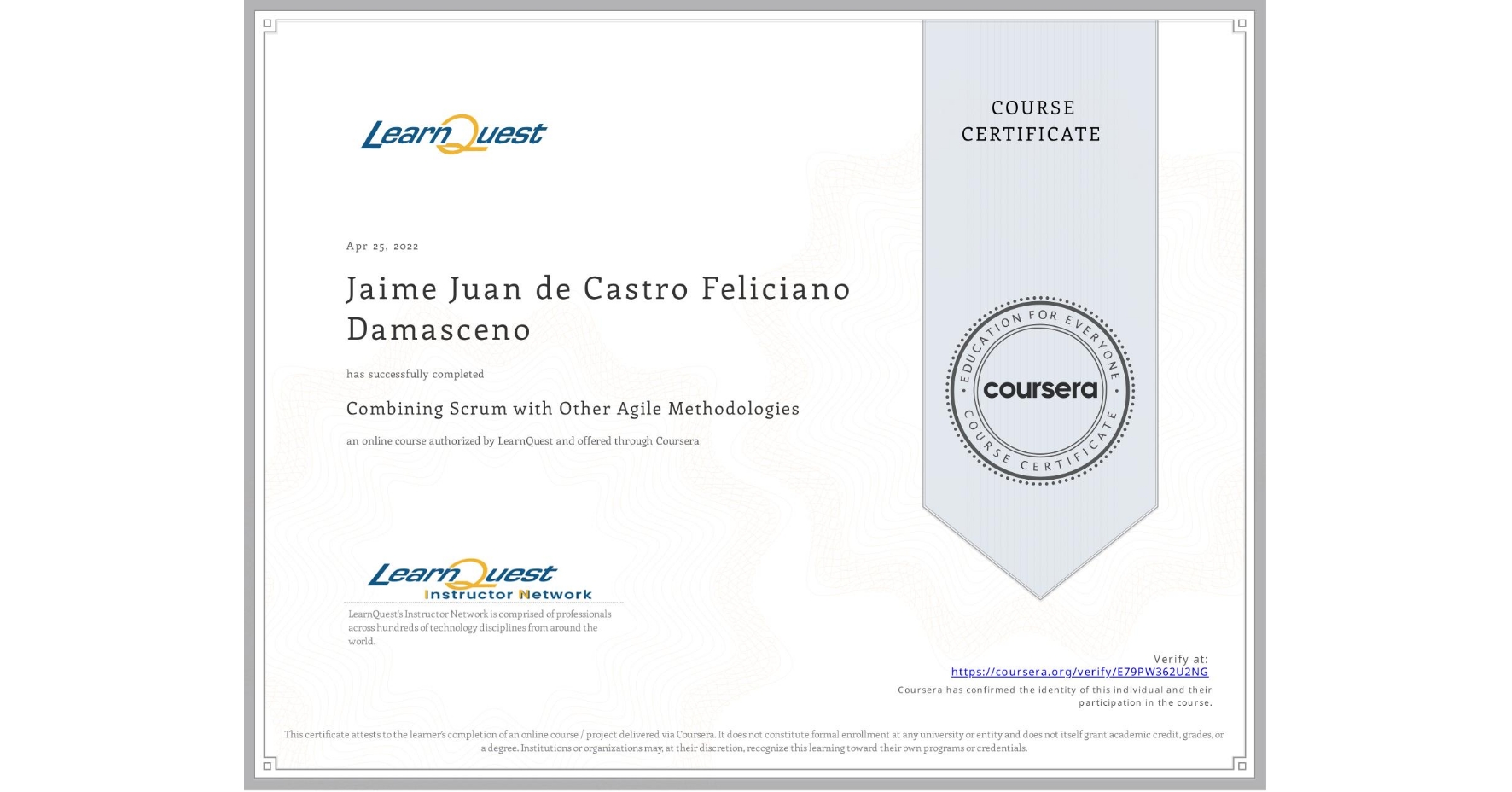 View certificate for Jaime Juan de Castro Feliciano  Damasceno, Combining Scrum with Other Agile Methodologies, an online non-credit course authorized by LearnQuest and offered through Coursera