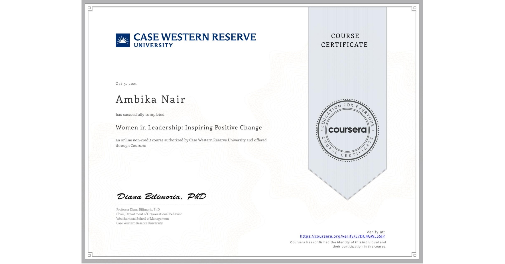 View certificate for Ambika Nair, Women in Leadership: Inspiring Positive Change, an online non-credit course authorized by Case Western Reserve University and offered through Coursera