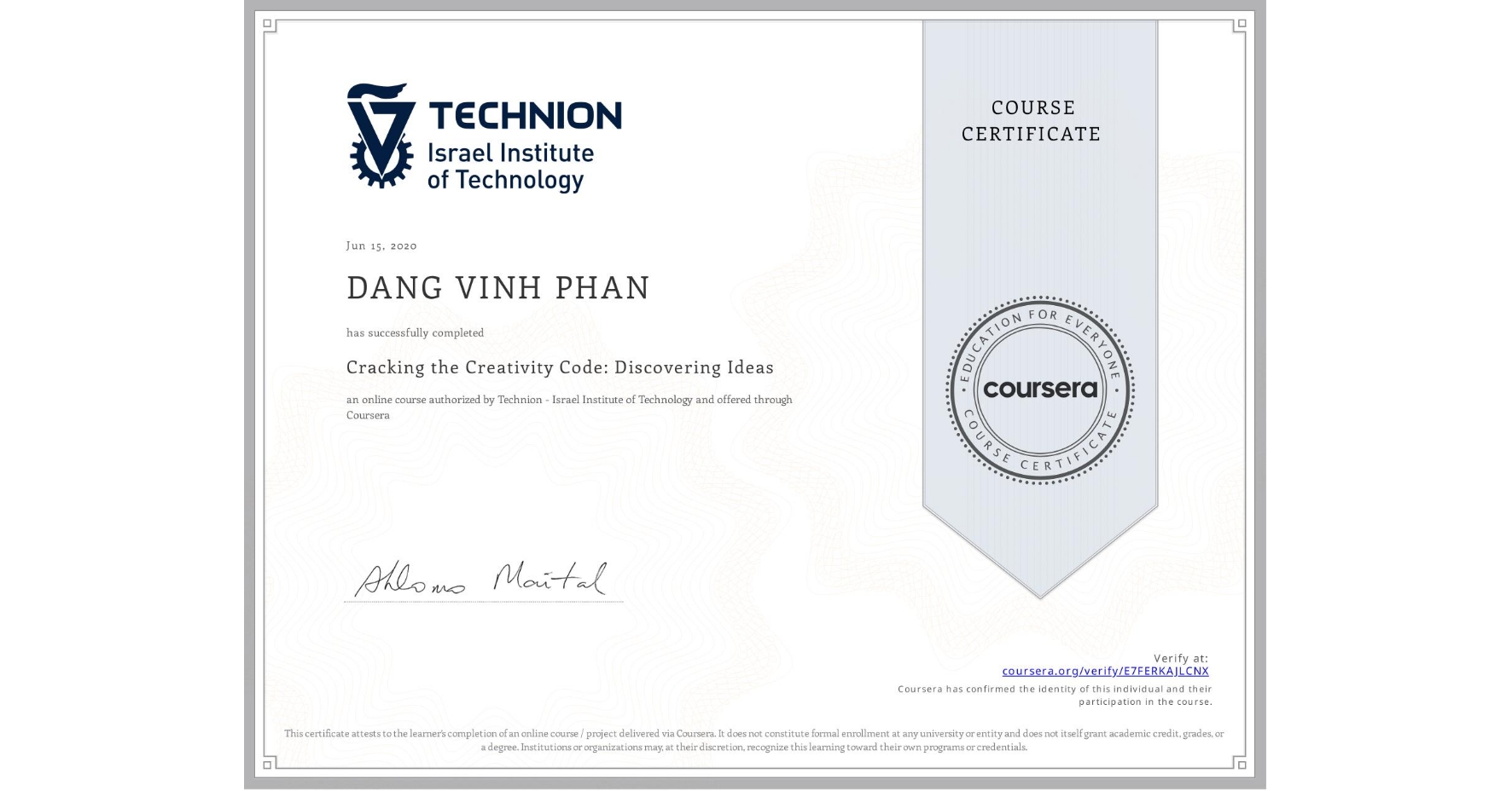 View certificate for DANG VINH  PHAN, Cracking the Creativity Code: Discovering Ideas, an online non-credit course authorized by Technion - Israel Institute of Technology and offered through Coursera