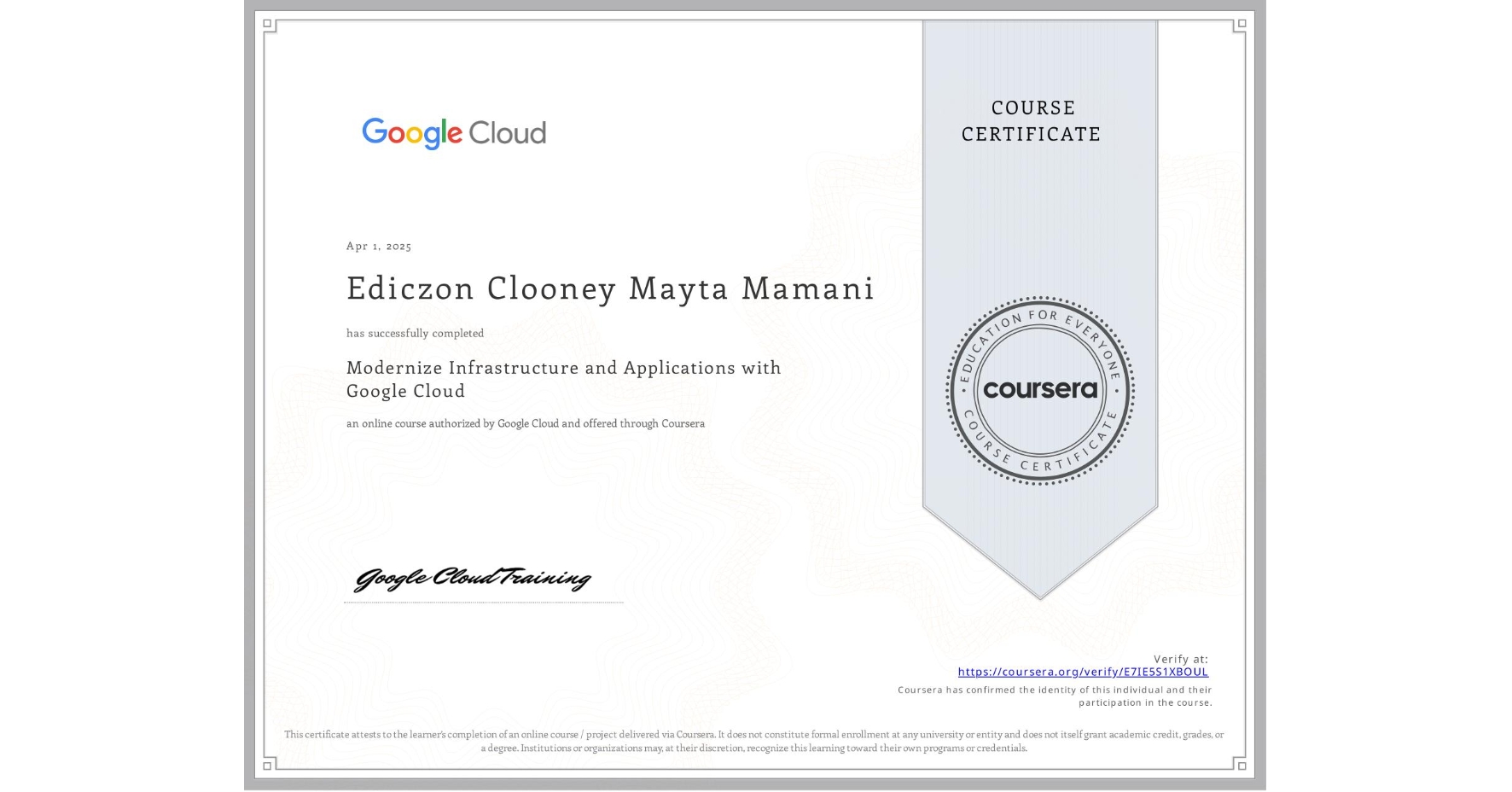 View certificate for Ediczon Clooney Mayta Mamani, Modernize Infrastructure and Applications with Google Cloud, an online non-credit course authorized by Google Cloud and offered through Coursera