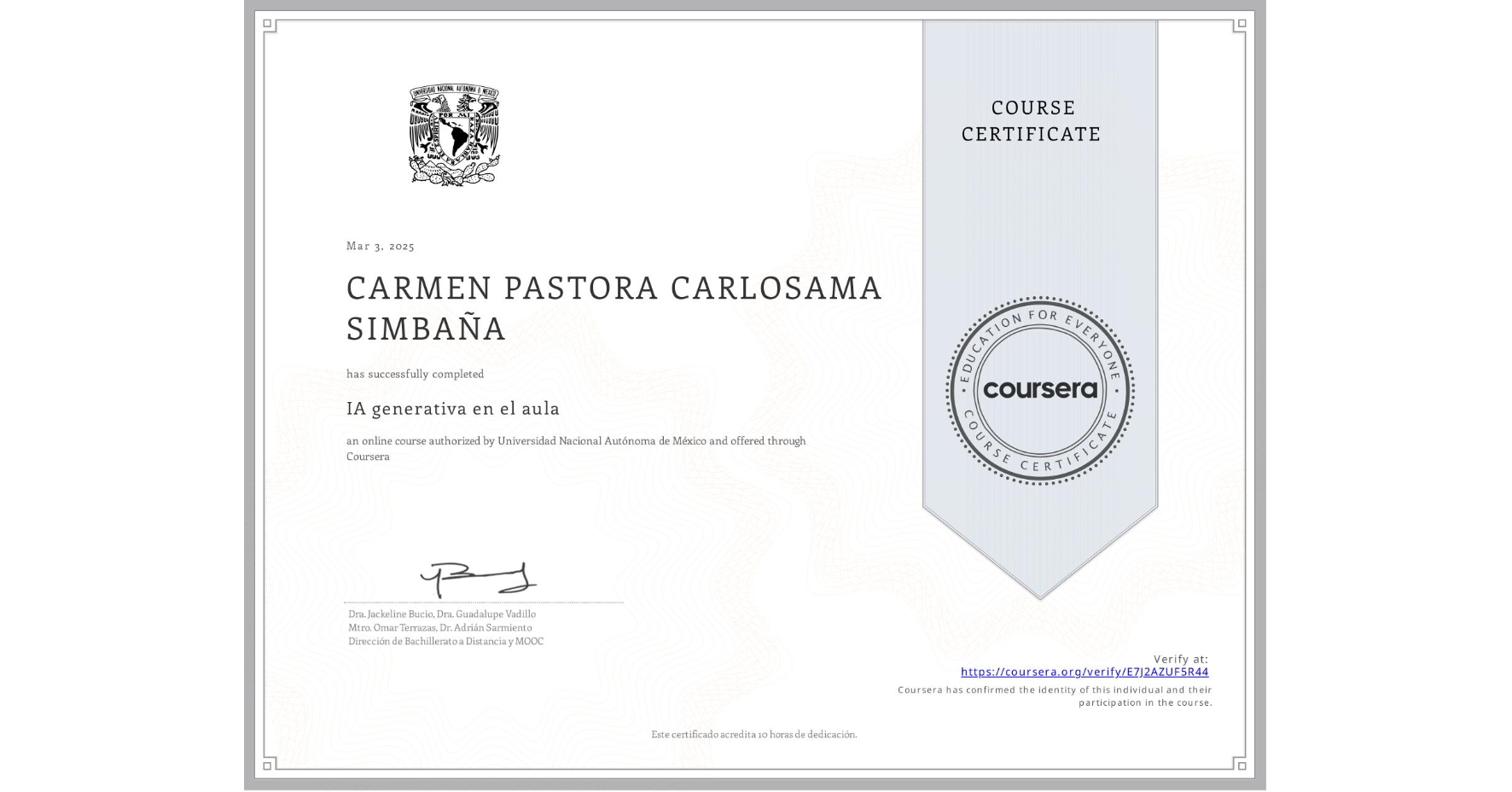 View certificate for CARMEN PASTORA CARLOSAMA  SIMBAÑA, IA generativa en el aula, an online non-credit course authorized by Universidad Nacional Autónoma de México and offered through Coursera