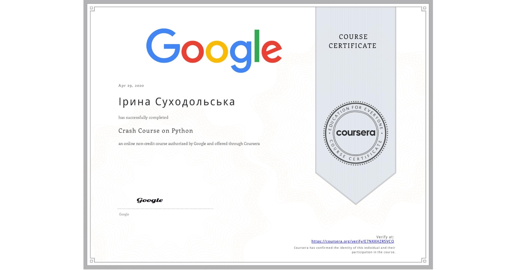 View certificate for Ірина Суходольська, Crash Course on Python, an online non-credit course authorized by Google and offered through Coursera