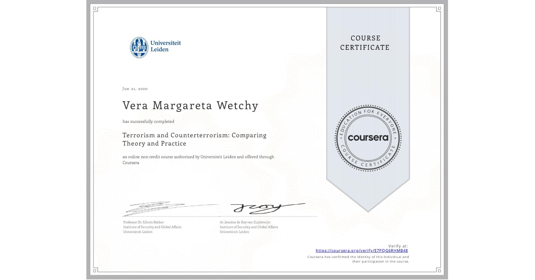 View certificate for Vera Margareta Wetchy, Terrorism and Counterterrorism: Comparing Theory and Practice, an online non-credit course authorized by Universiteit Leiden and offered through Coursera
