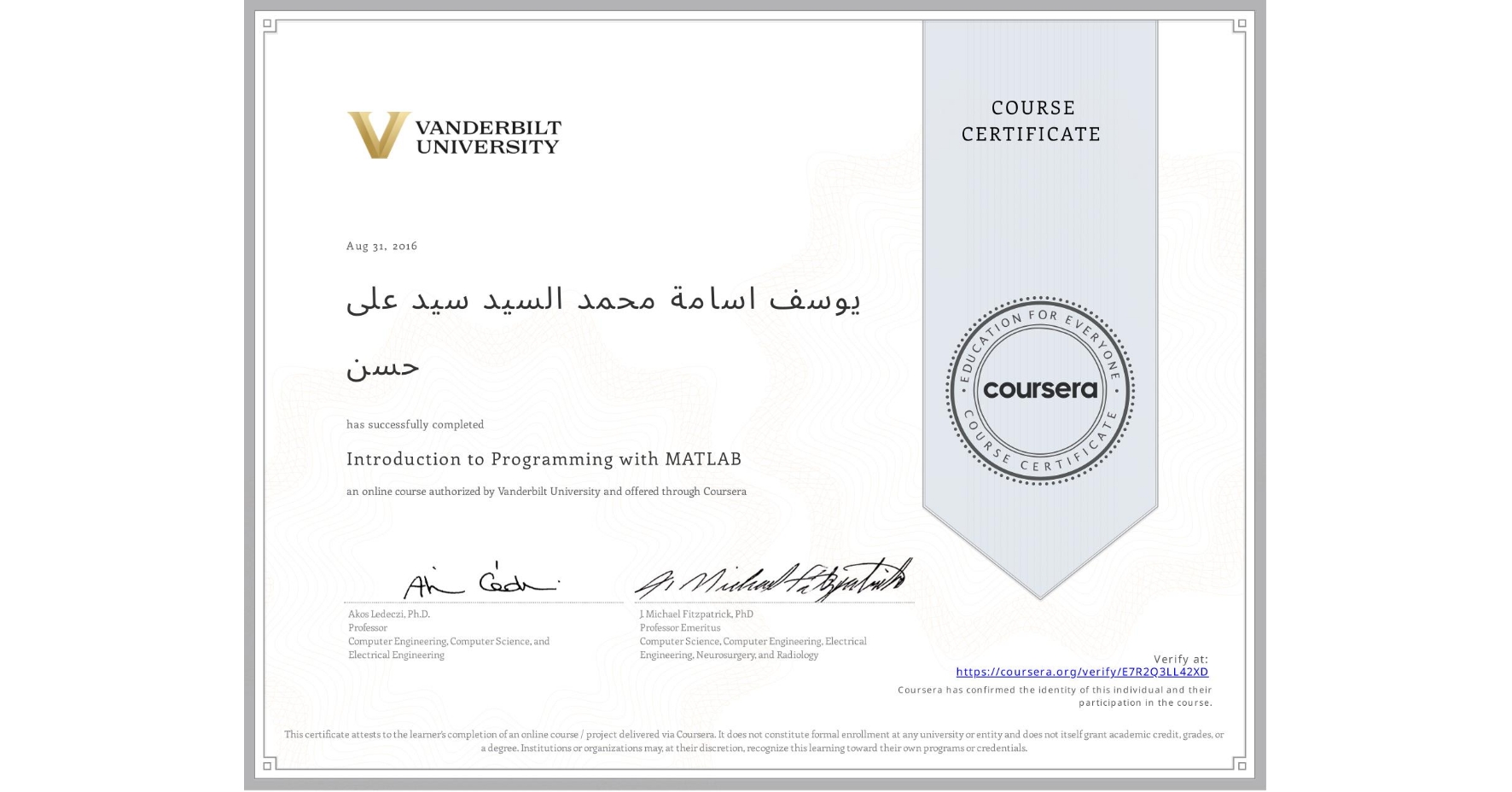 View certificate for يوسف اسامة محمد السيد سيد على حسن, Introduction to Programming with MATLAB, an online non-credit course authorized by Vanderbilt University and offered through Coursera