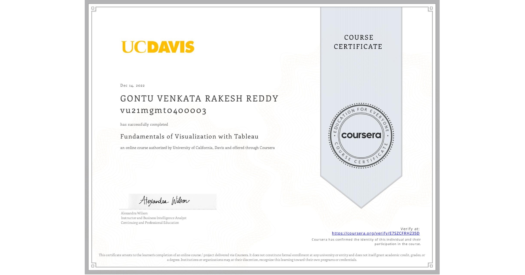 View certificate for GONTU VENKATA RAKESH REDDY vu21mgmt0400003, Fundamentals of Visualization with Tableau, an online non-credit course authorized by University of California, Davis and offered through Coursera